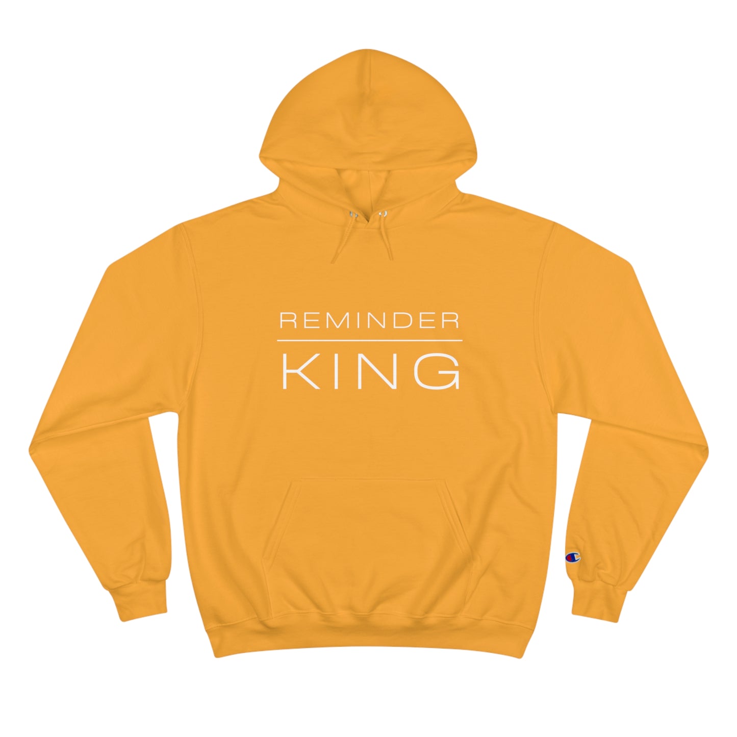 REMINDER KING - Inspirational Motivational Happy Funny Quote - Men's Champion Hoodie