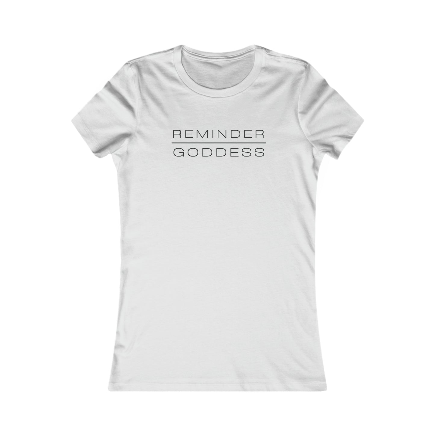 REMINDER GODDESS - Inspirational Motivational Happy Funny Quote - Double-Sided Women's Favorite Tee