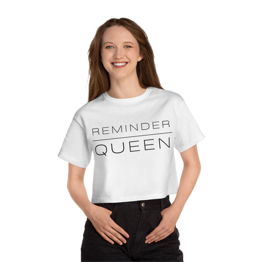 REMINDER QUEEN - Inspirational Motivational Happy Funny Quote - Champion Women's Heritage Cropped T-Shirt