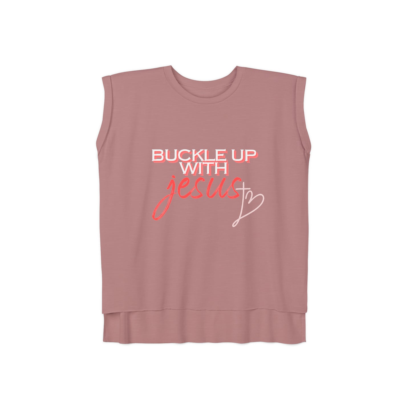 Buckle Up with Jesus - Women’s Flowy Rolled Cuffs Muscle Tee