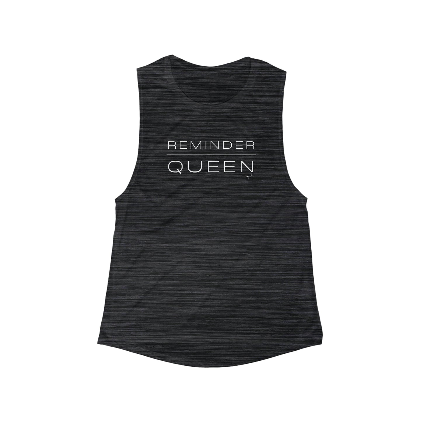 REMINDER QUEEN - Inspirational Motivational Happy Funny Quote - Women's Flowy Scoop Muscle Tank