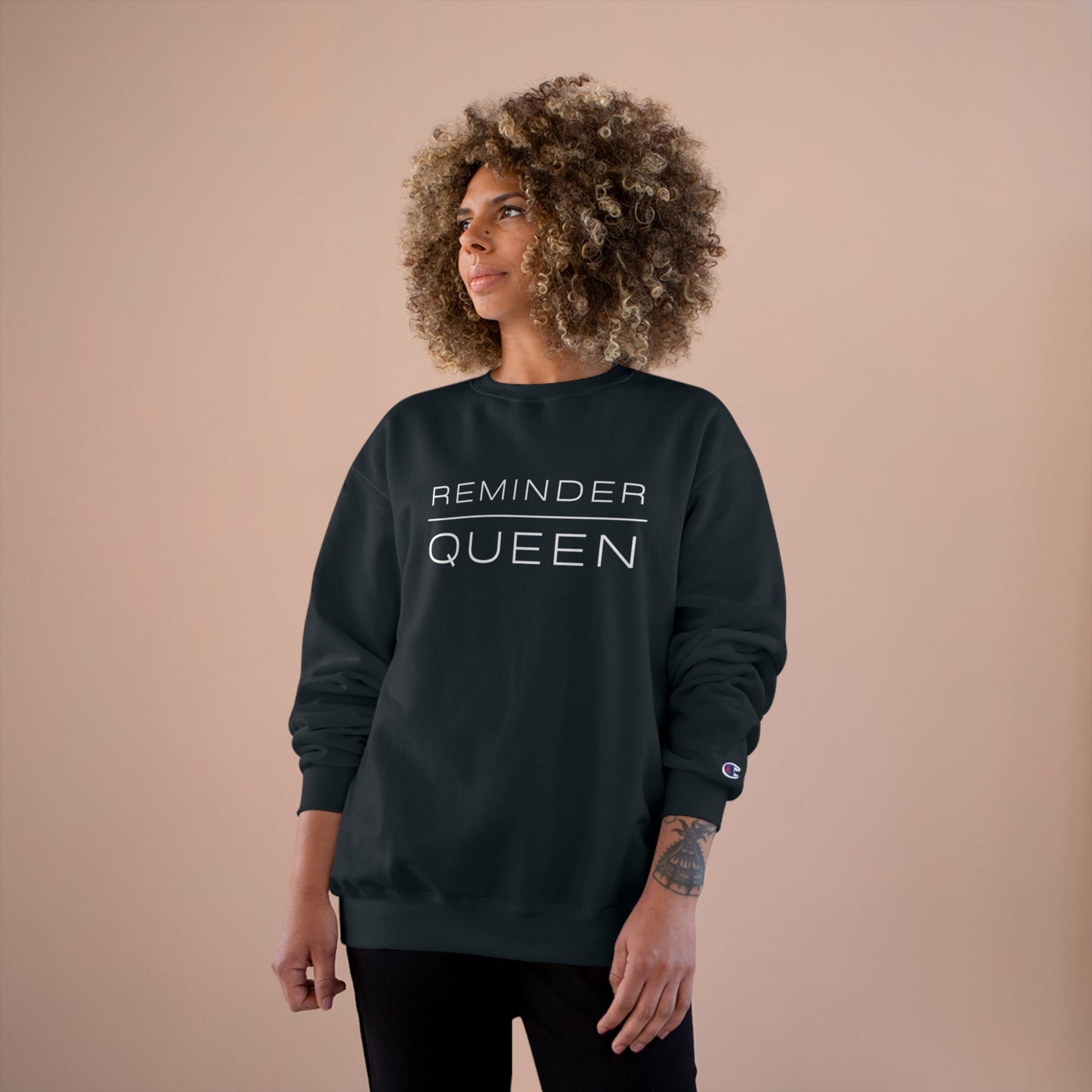 REMINDER QUEEN - Inspirational Motivational Happy Funny Quote - Women's Champion Sweatshirt