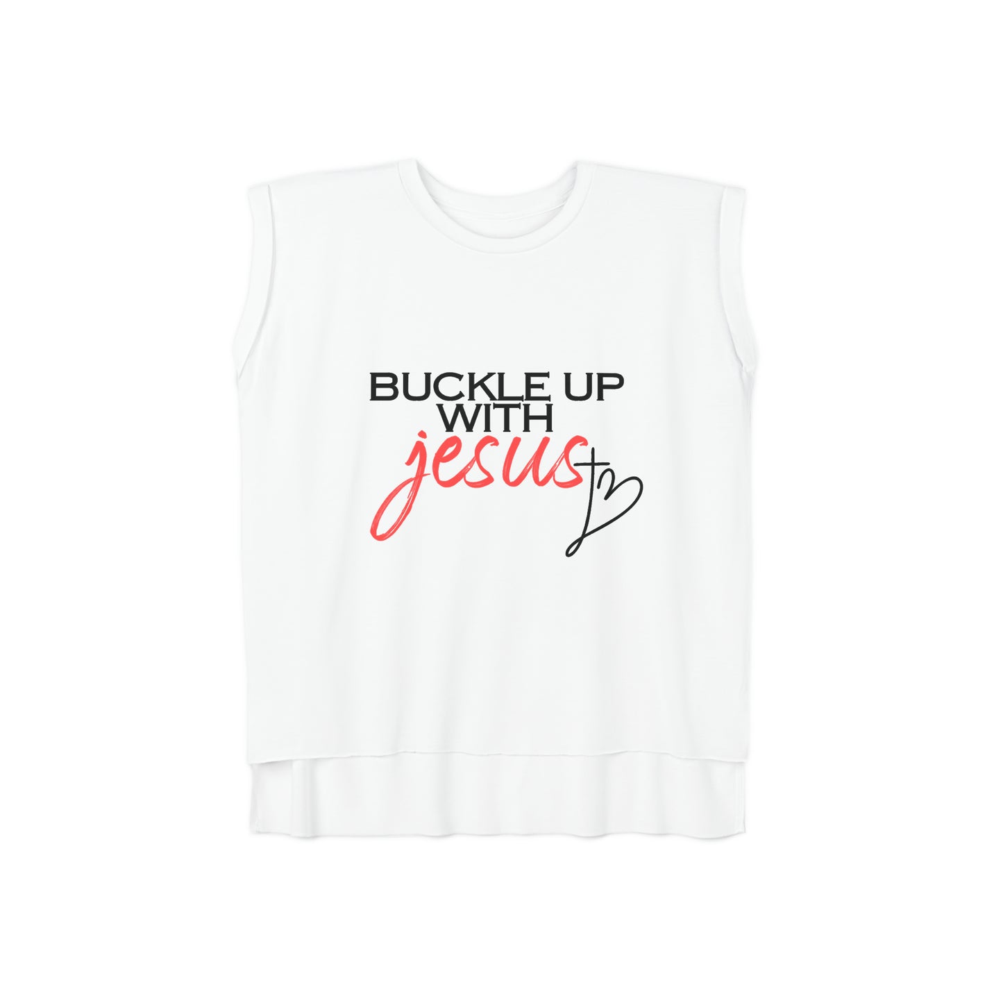 Buckle Up with Jesus - Women’s Flowy Rolled Cuffs Muscle Tee