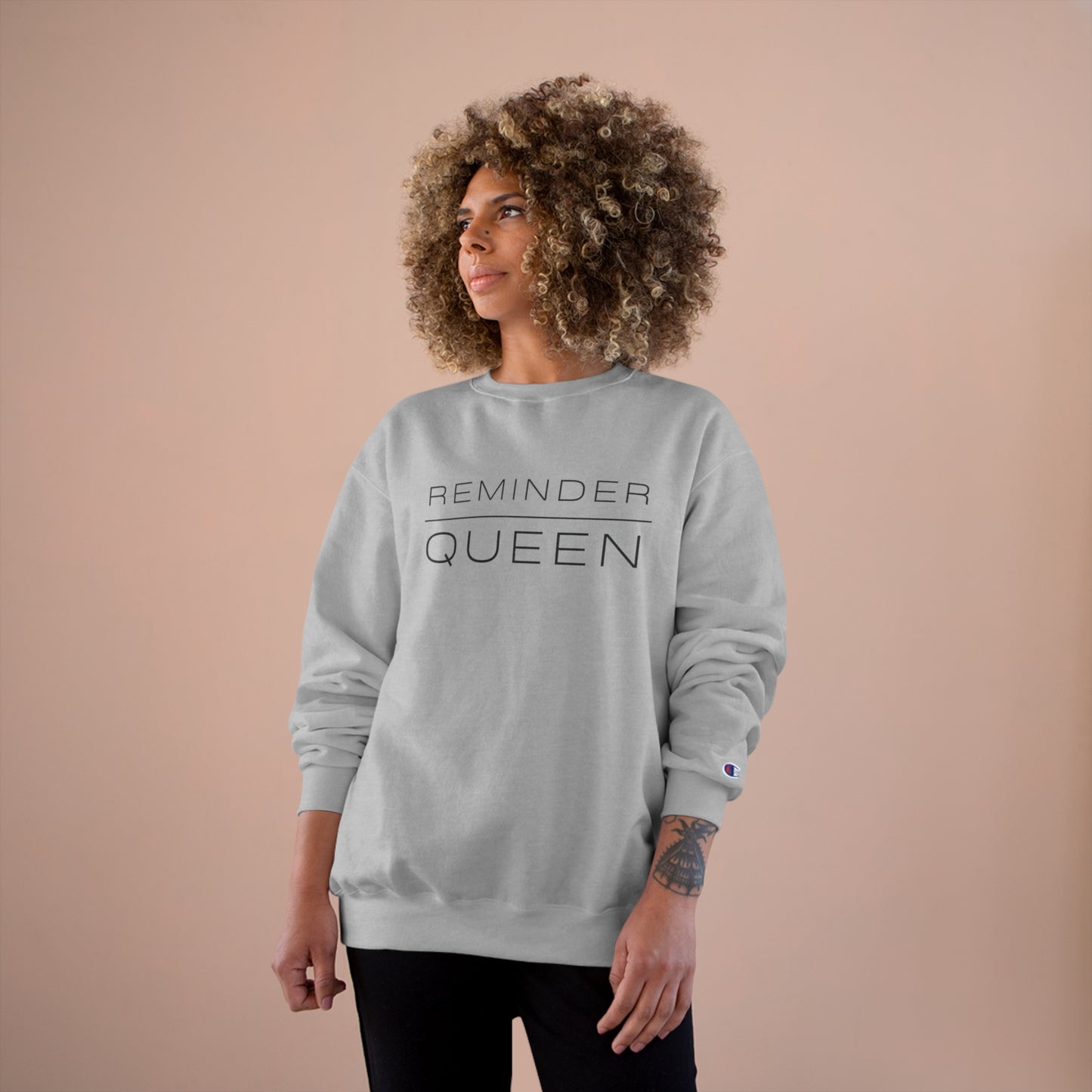 REMINDER QUEEN - Inspirational Motivational Happy Funny Quote - Women's Champion Sweatshirt