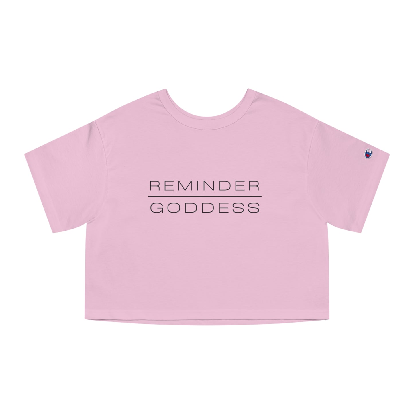 REMINDER GODDESS - Inspirational Motivational Happy Funny Quote - Double-Sided Champion Women's Heritage Cropped T-Shirt