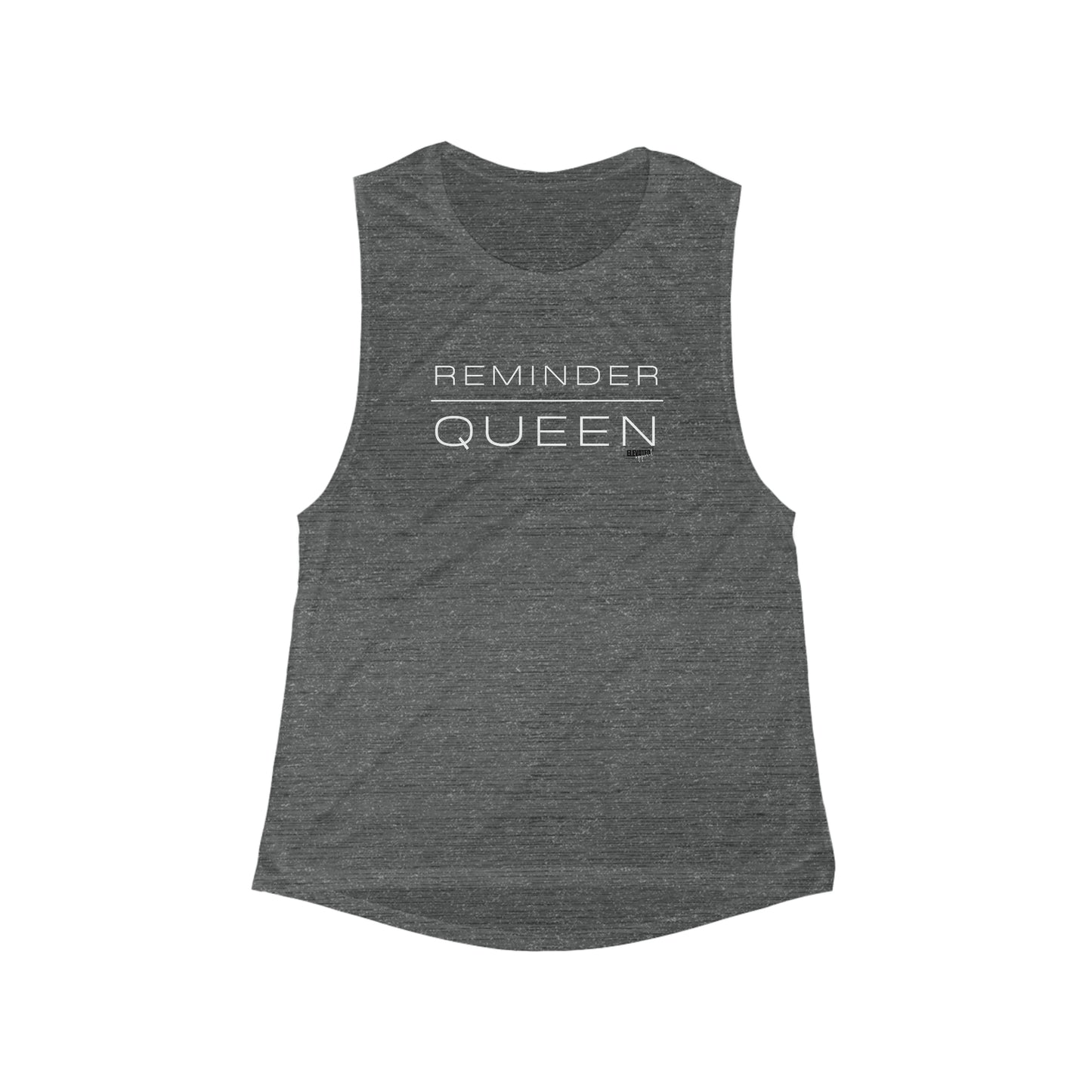 REMINDER QUEEN - Inspirational Motivational Happy Funny Quote - Women's Flowy Scoop Muscle Tank