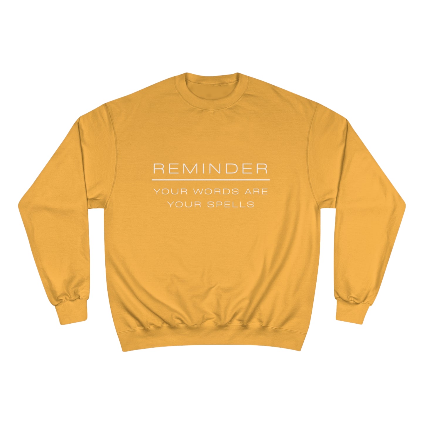 REMINDER YOUR WORDS ARE YOUR SPELLS - Inspirational Motivational Happy Funny Quote - Men's Women's Unisex Champion Sweatshirt