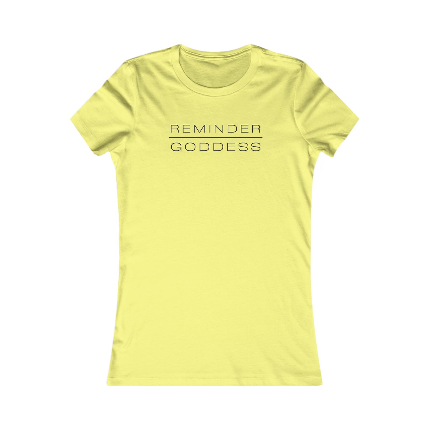 REMINDER GODDESS - Inspirational Motivational Happy Funny Quote - Double-Sided Women's Favorite Tee