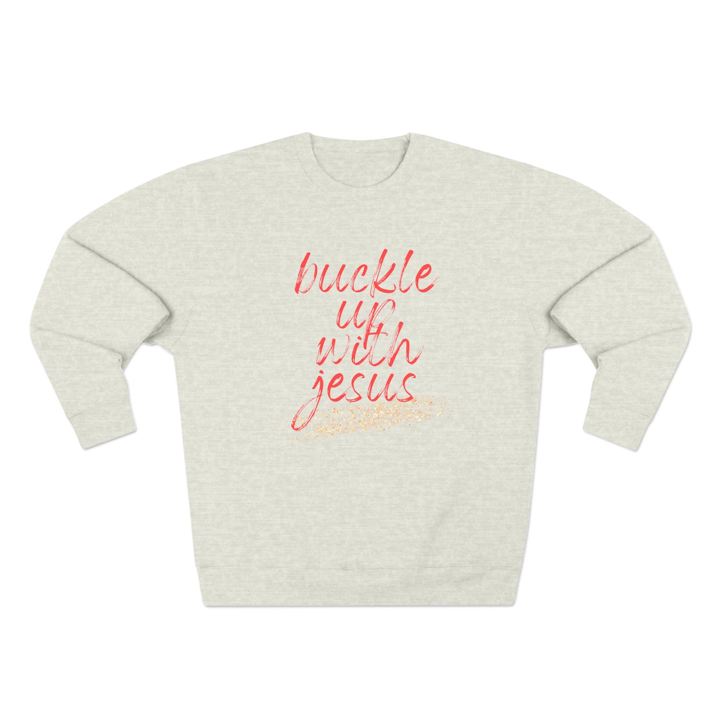 Buckle Up with Jesus - Unisex Crewneck Sweatshirt