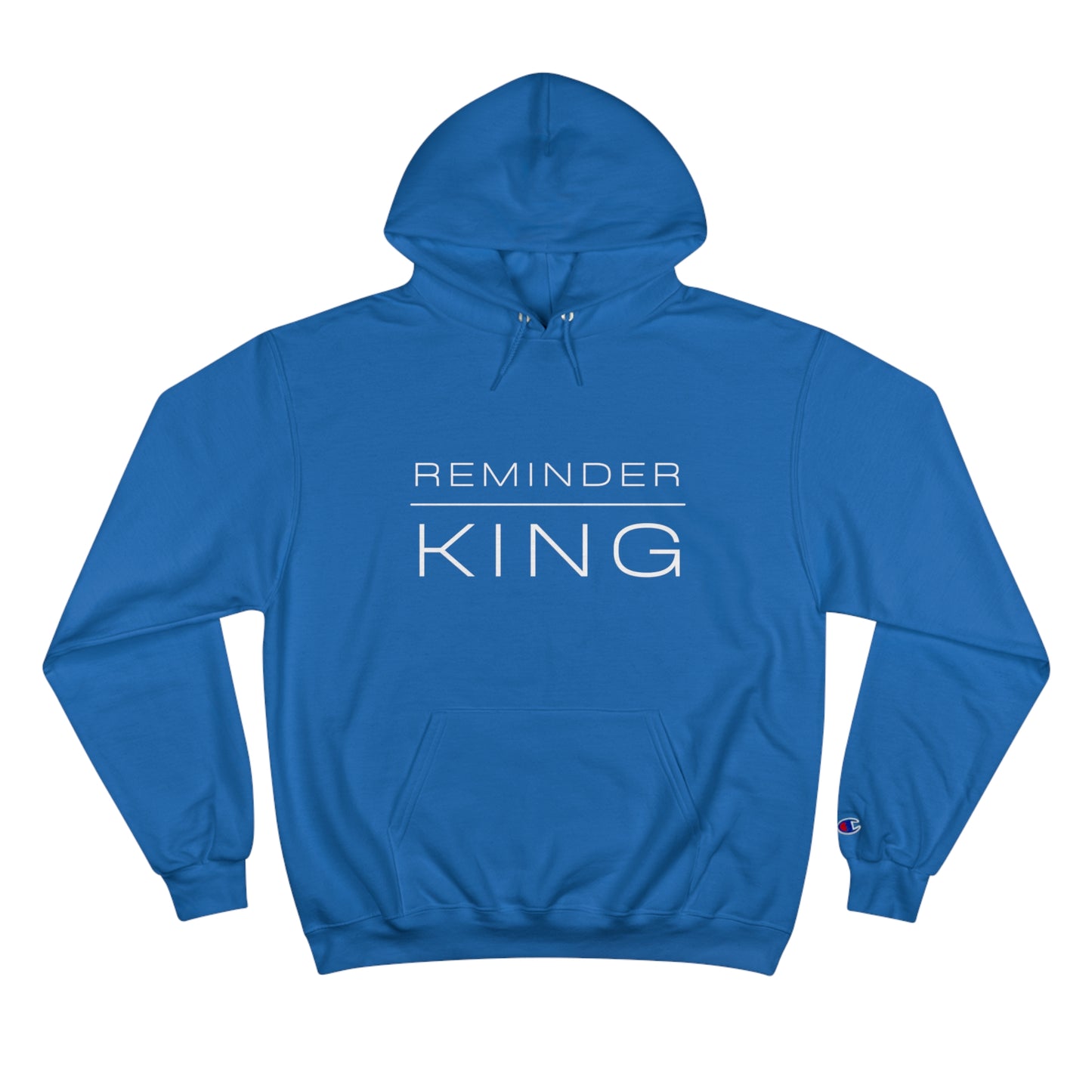 REMINDER KING - Inspirational Motivational Happy Funny Quote - Men's Champion Hoodie