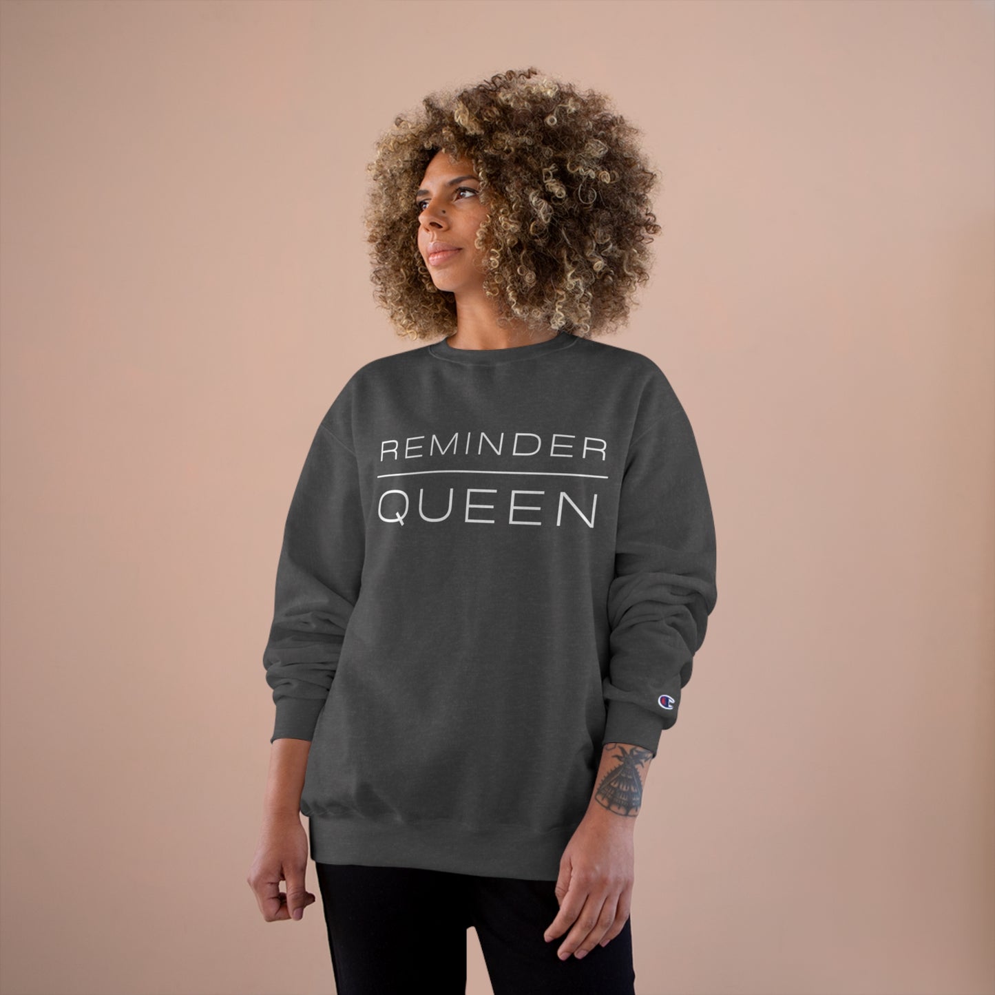 REMINDER QUEEN - Inspirational Motivational Happy Funny Quote - Women's Champion Sweatshirt