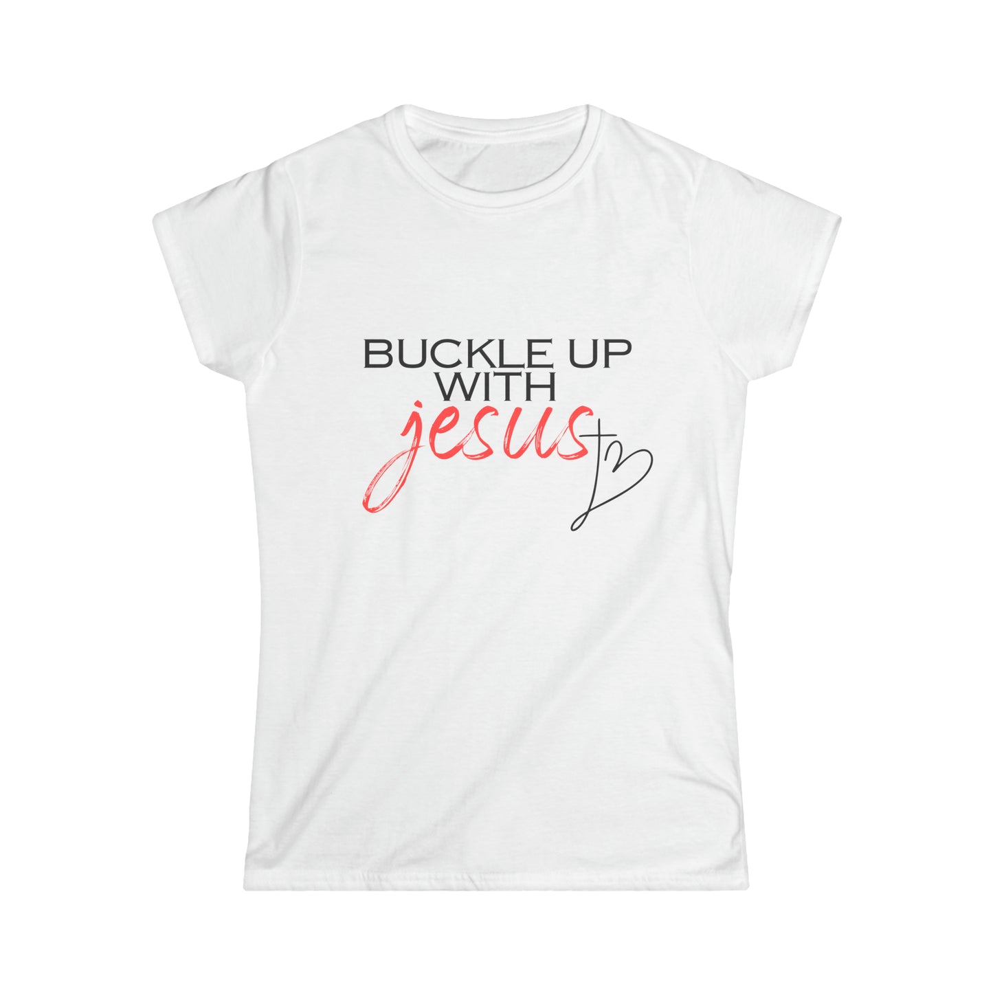 Buckle Up with Jesus - Women's Softstyle Tee