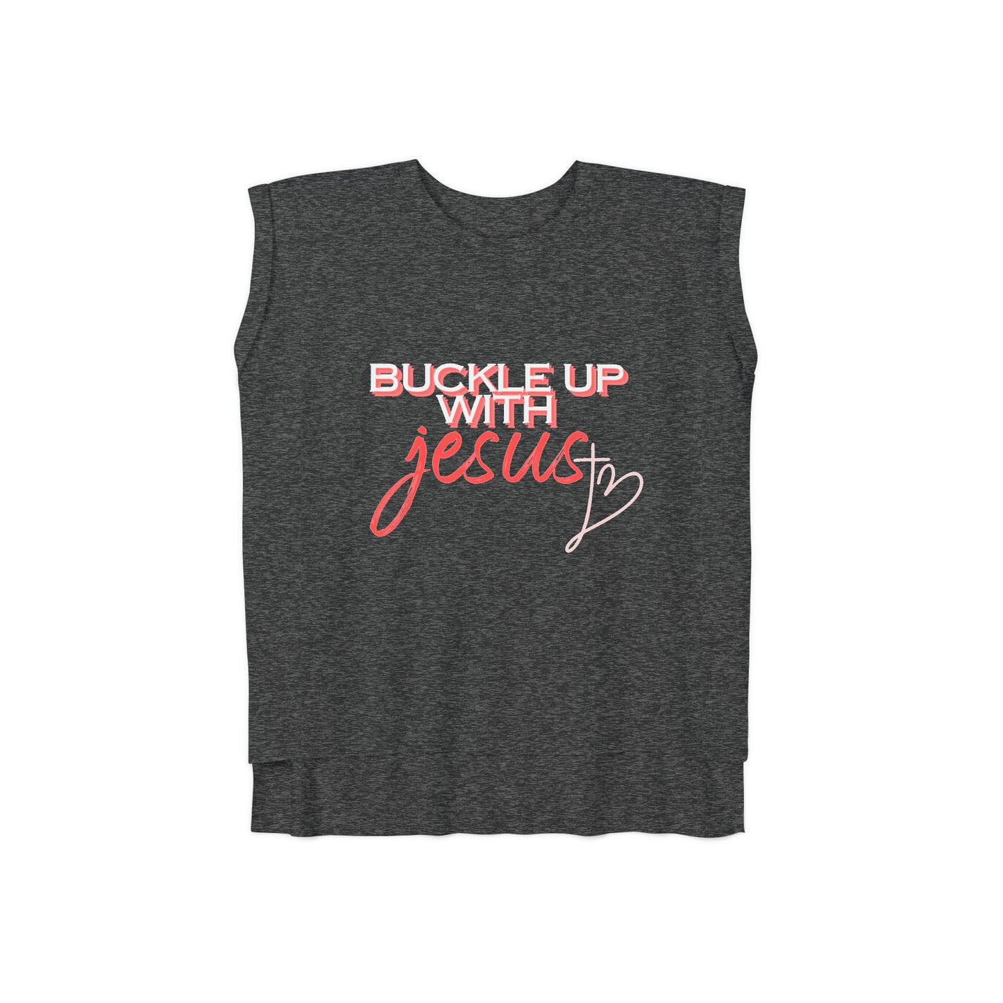 Buckle Up with Jesus - Women’s Flowy Rolled Cuffs Muscle Tee