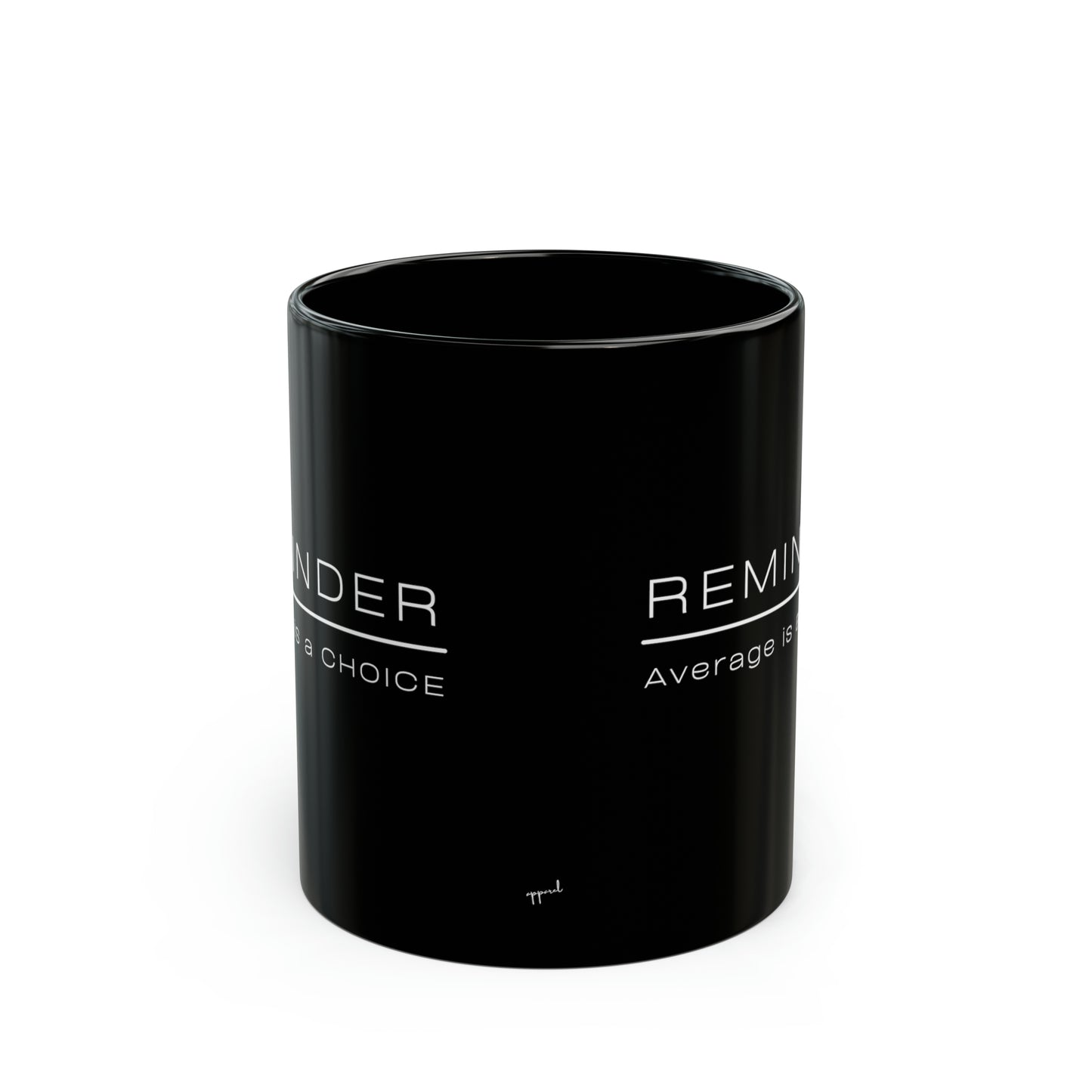 REMINDER - Average is a Choice - Black Mug (11oz, 15oz)