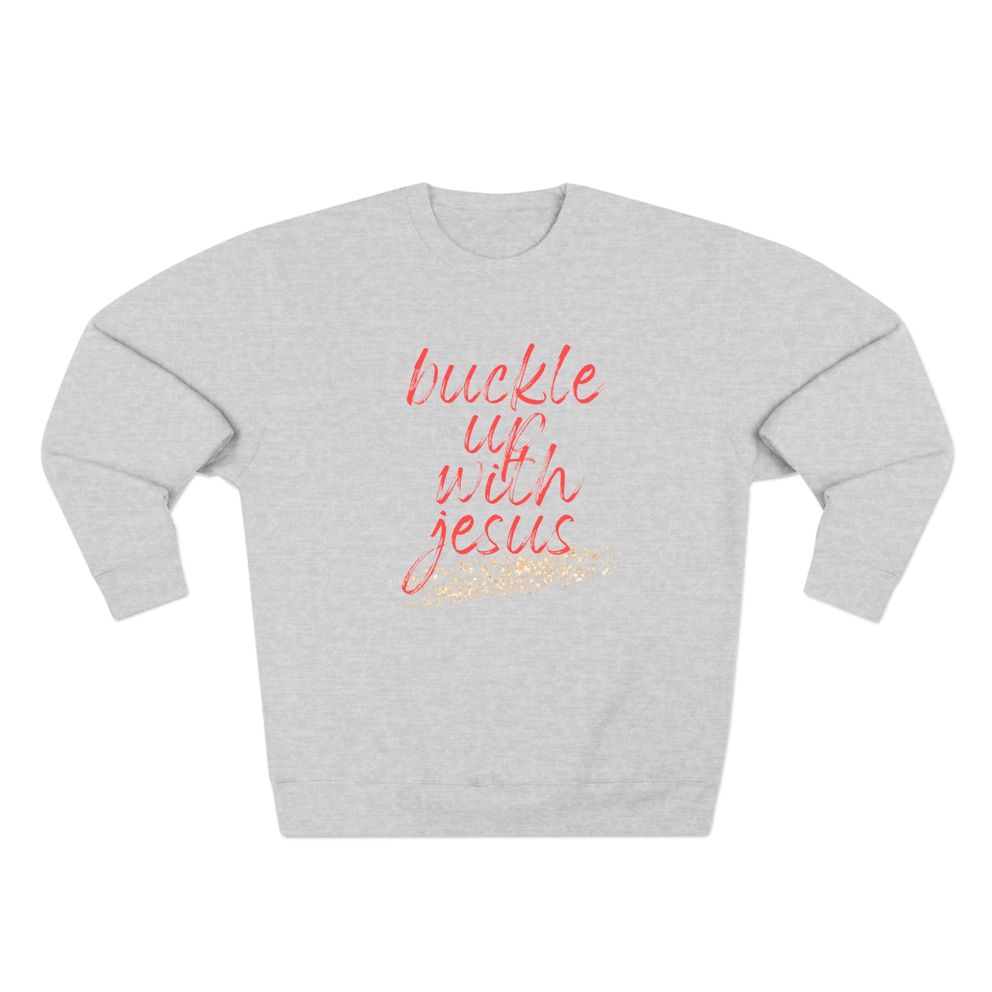 Buckle Up with Jesus - Unisex Crewneck Sweatshirt