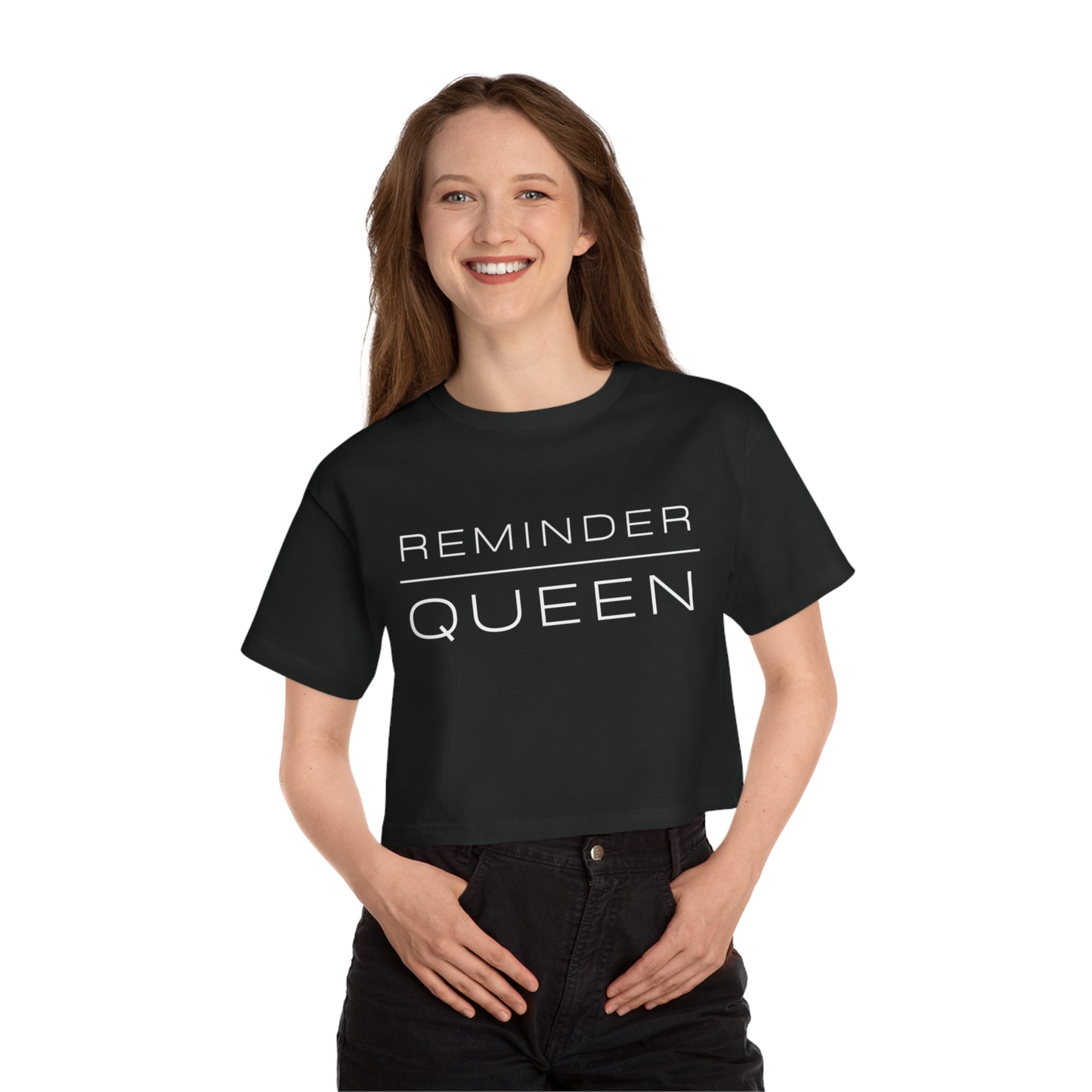 REMINDER QUEEN - Inspirational Motivational Happy Funny Quote - Champion Women's Heritage Cropped T-Shirt