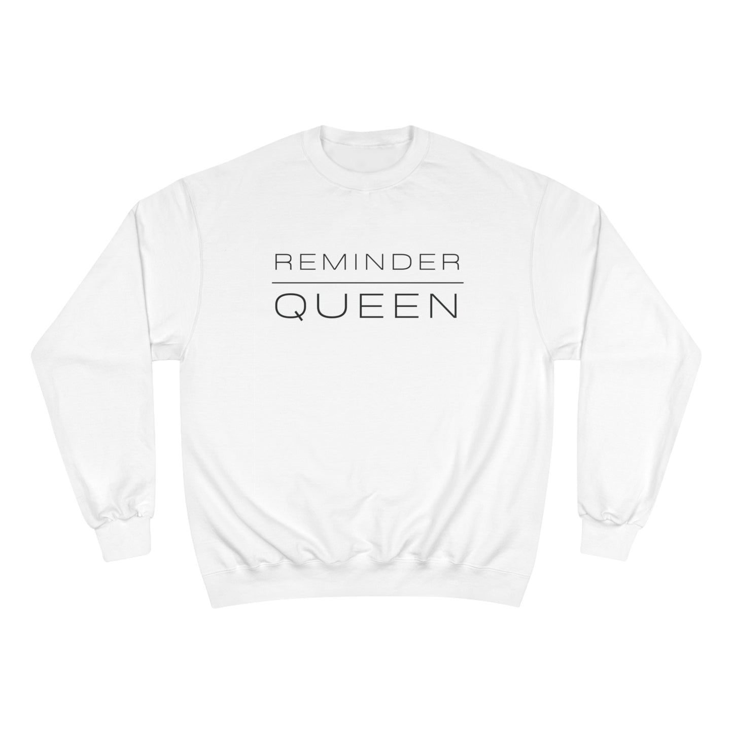 REMINDER QUEEN - Inspirational Motivational Happy Funny Quote - Women's Champion Sweatshirt