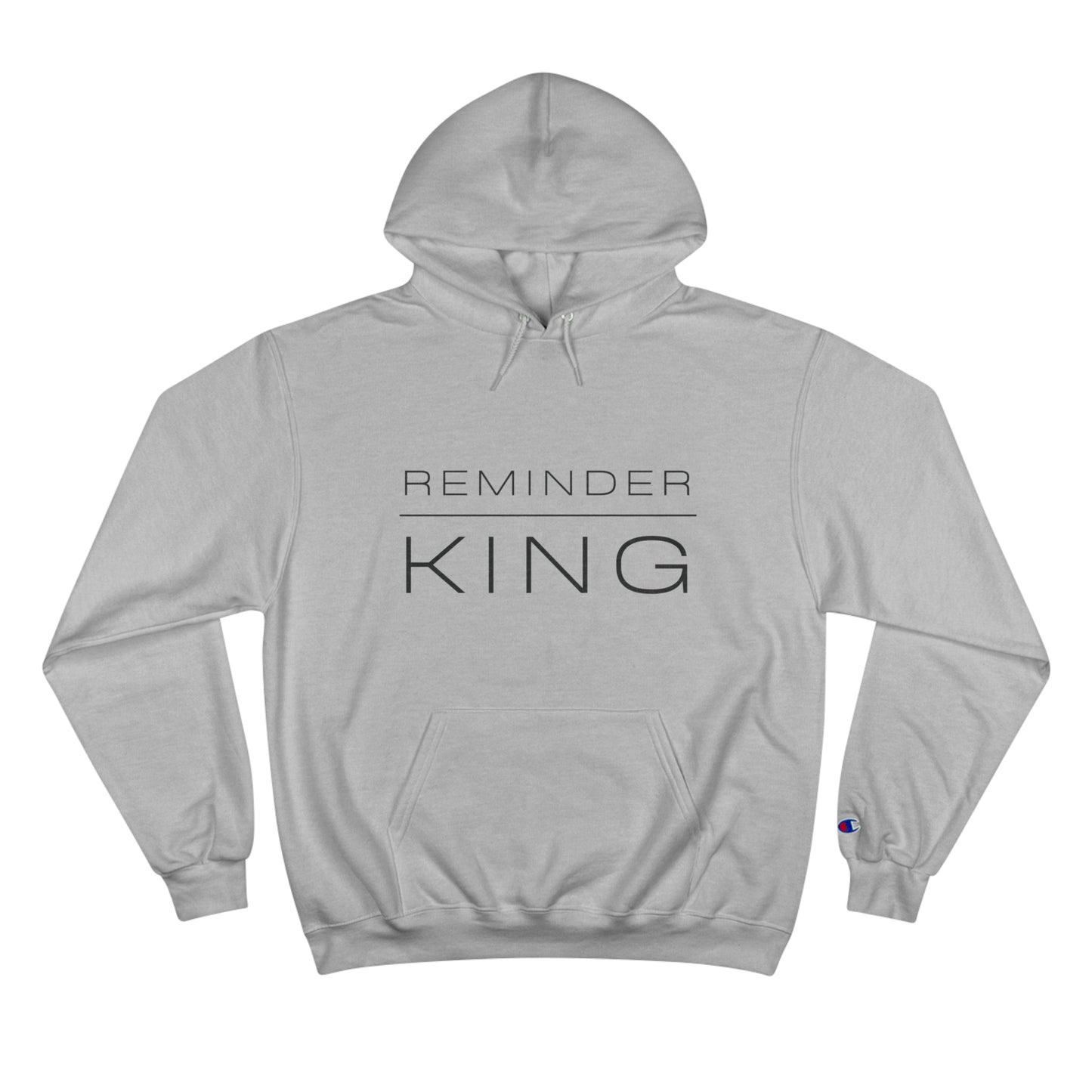 REMINDER KING - Inspirational Motivational Happy Funny Quote - Men's Champion Hoodie