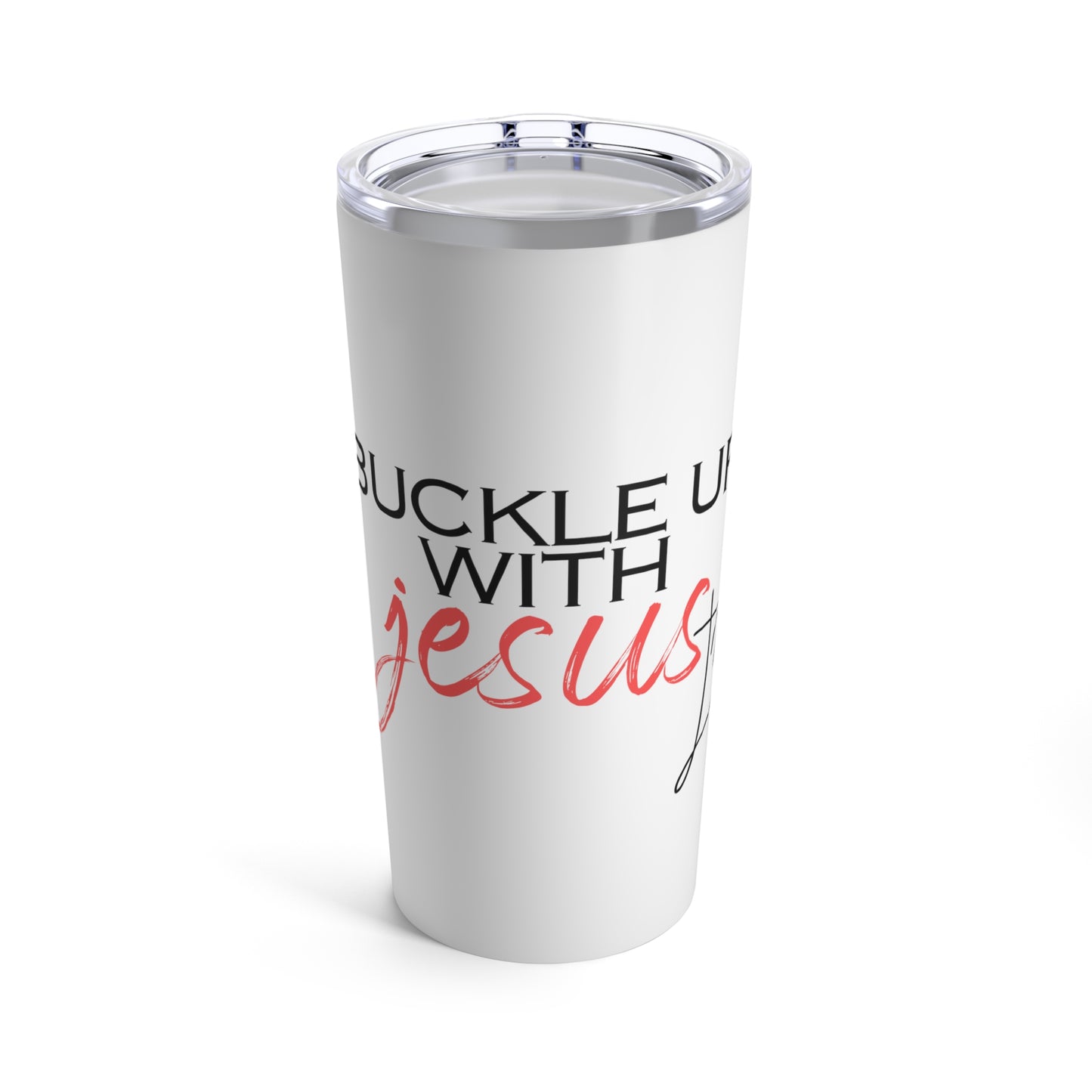 Buckle Up with Jesus  - Tumbler 20oz