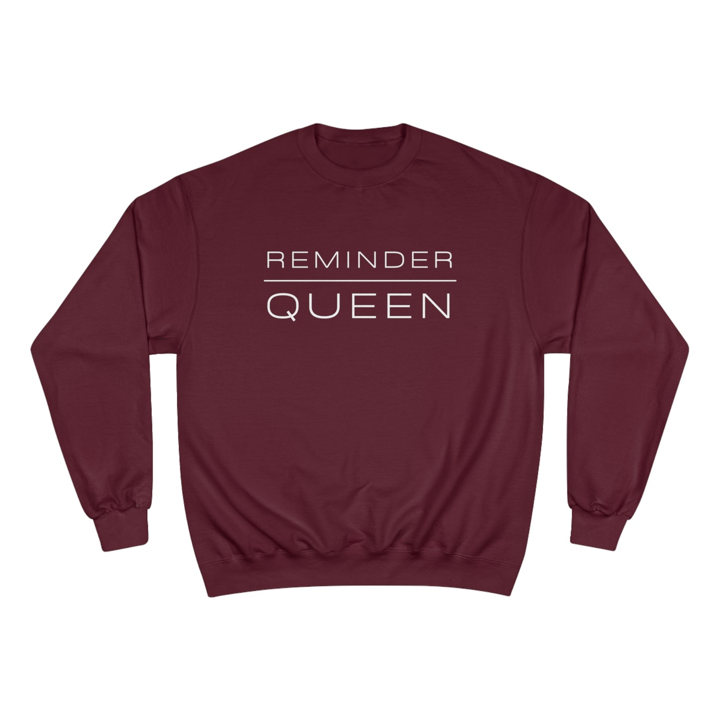 REMINDER QUEEN - Inspirational Motivational Happy Funny Quote - Women's Champion Sweatshirt