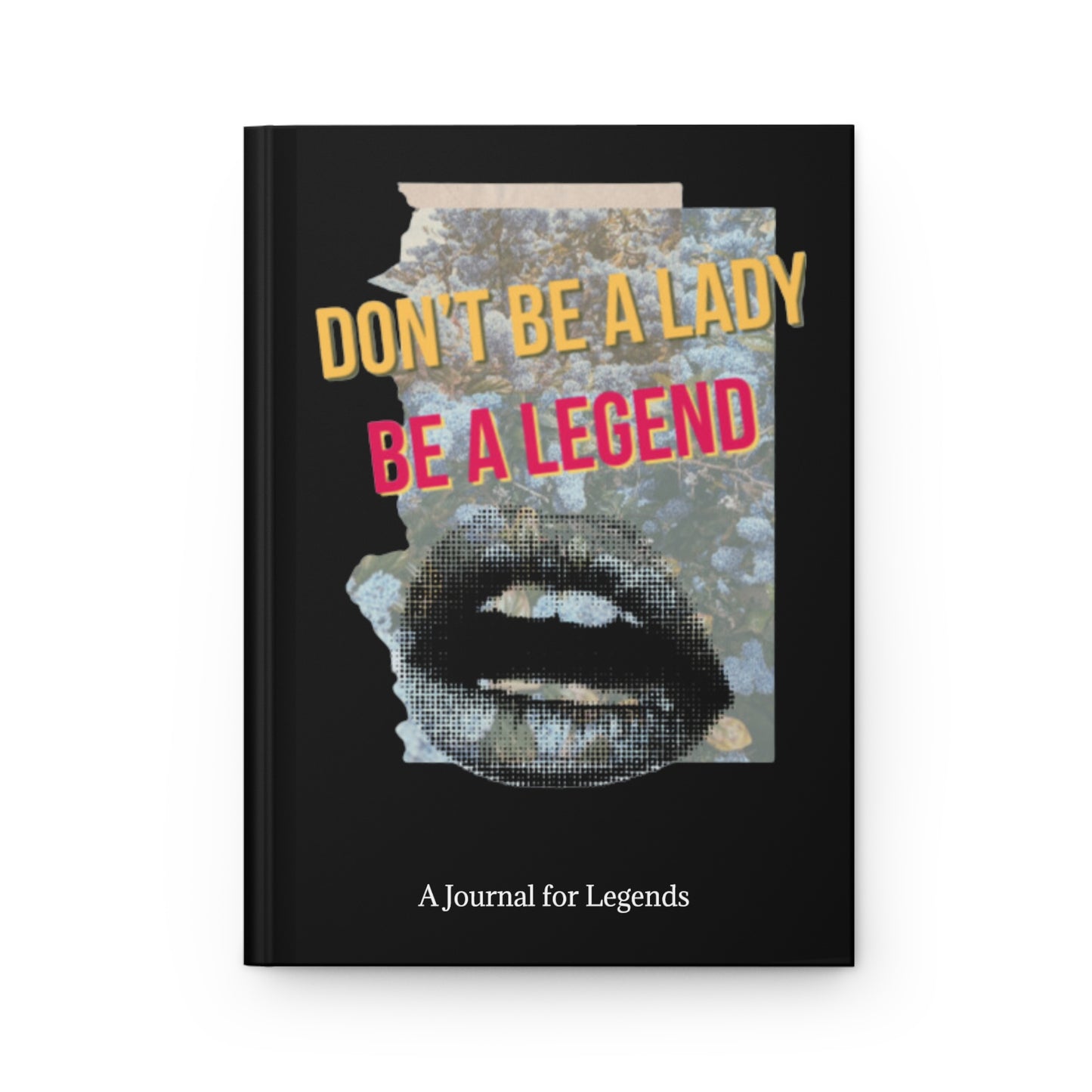 Don't Be a Lady, Be a Legend - Black - Hardcover Journal Matte