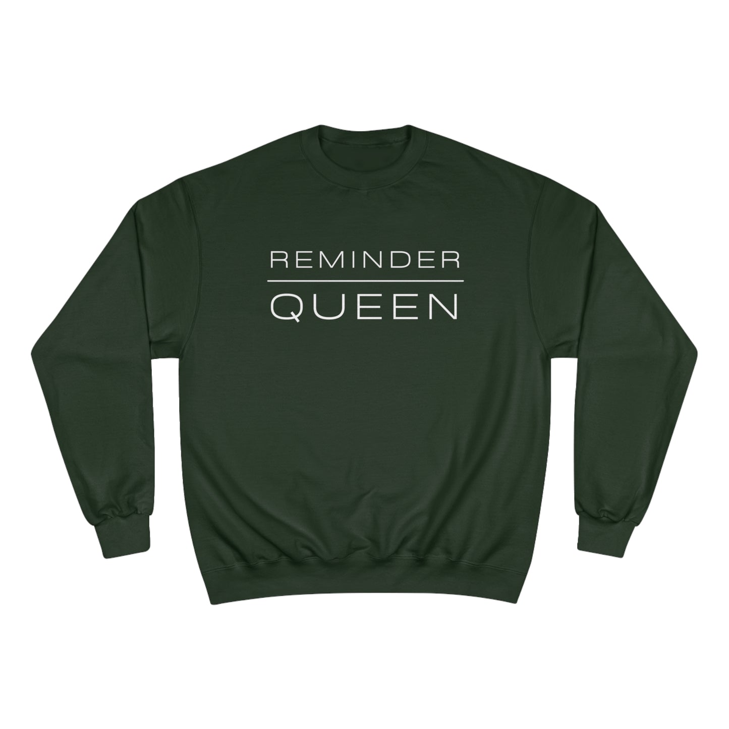 REMINDER QUEEN - Inspirational Motivational Happy Funny Quote - Women's Champion Sweatshirt