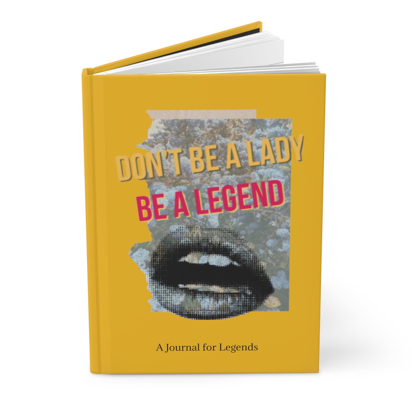 Don't Be a Lady, Be a Legend - Yellow - Hardcover Journal Matte