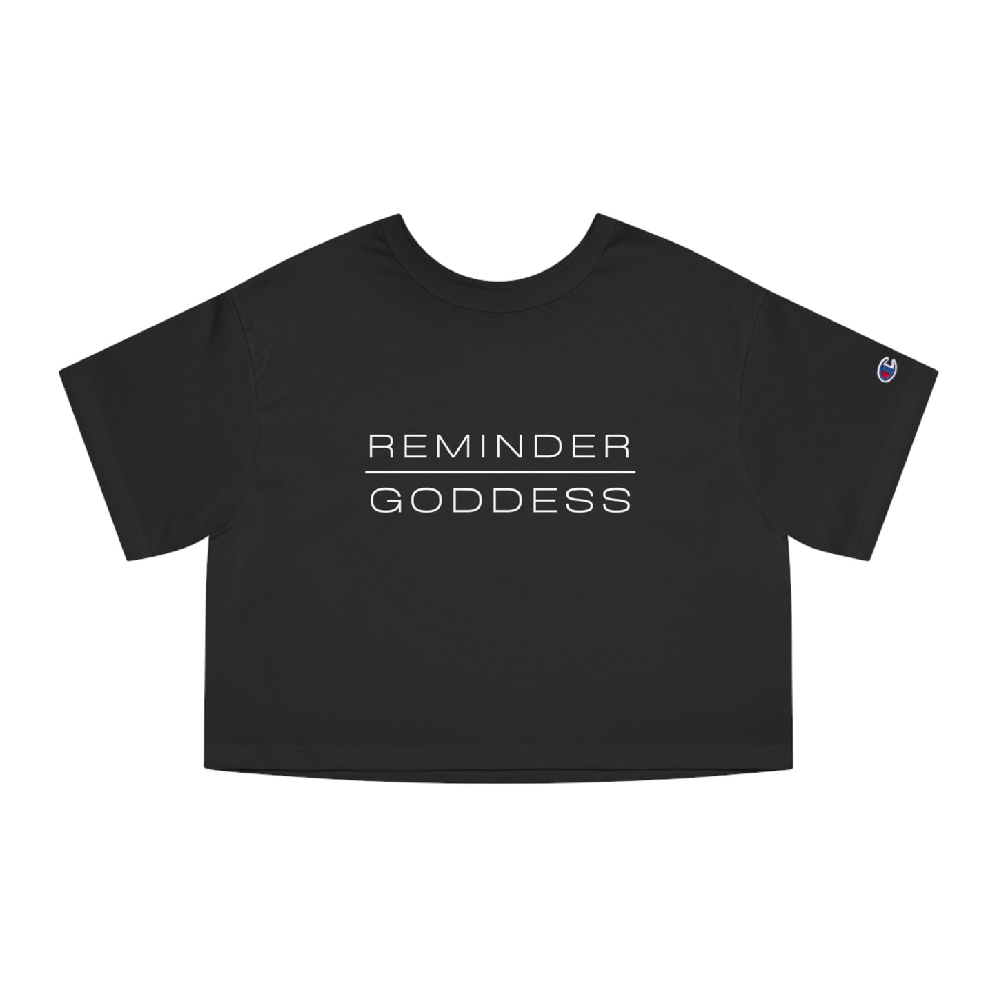 REMINDER GODDESS - Inspirational Motivational Happy Funny Quote - Double-Sided Champion Women's Heritage Cropped T-Shirt