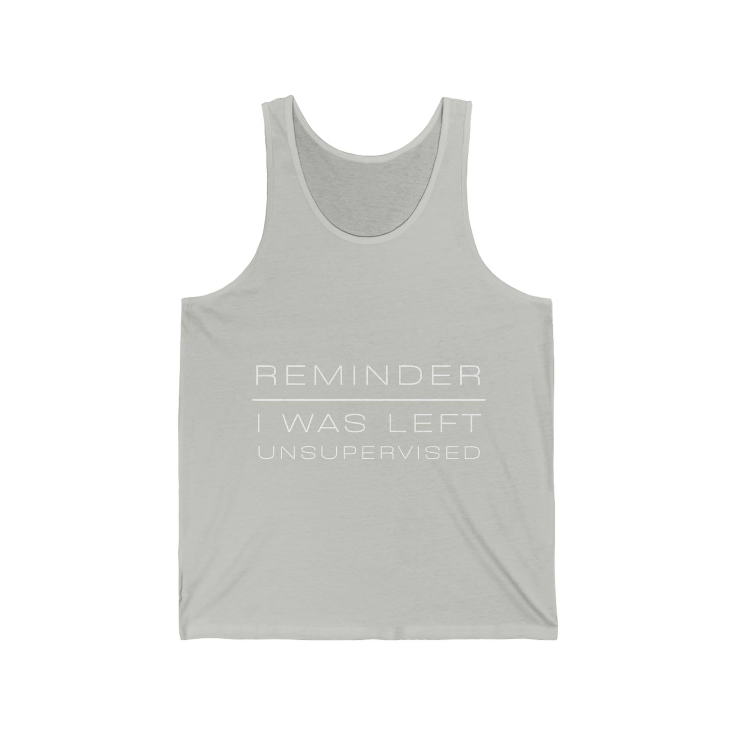 REMINDER I WAS LEFT UNSUPERVISED - Funny Inspirational Motivational Good Vibes Men's Jersey Tank