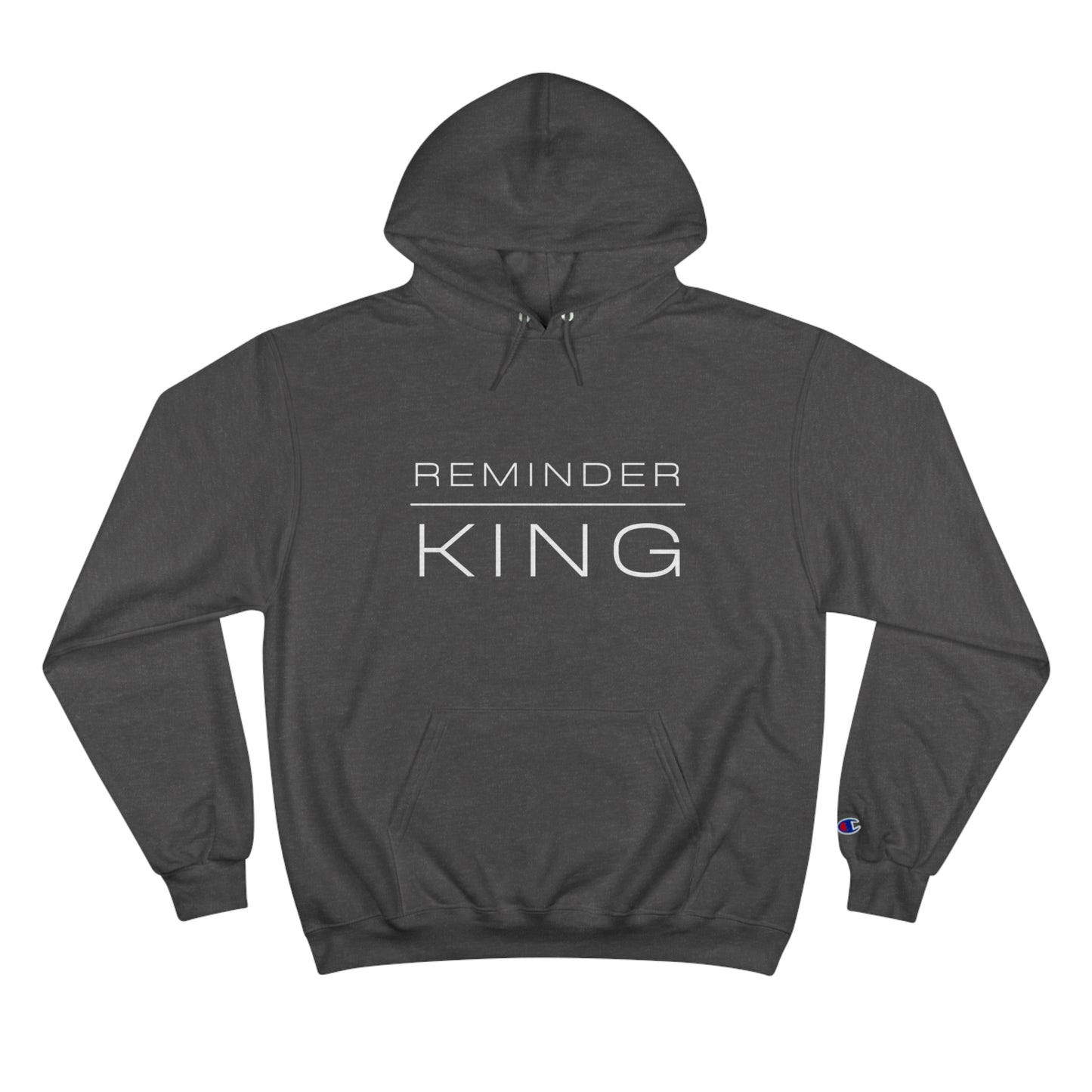 REMINDER KING - Inspirational Motivational Happy Funny Quote - Men's Champion Hoodie