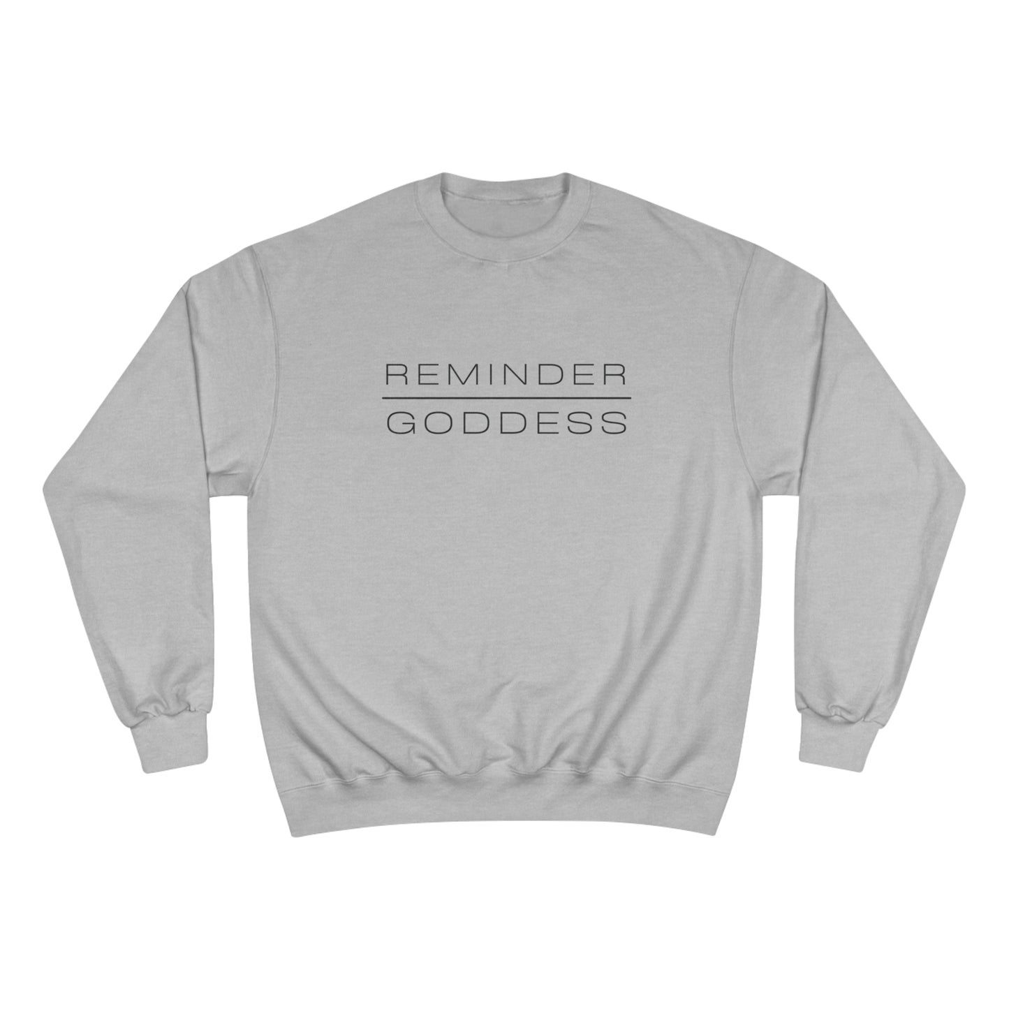 REMINDER GODDESS - Inspirational Motivational Happy Funny Quote - Double-Sided Champion Sweatshirt