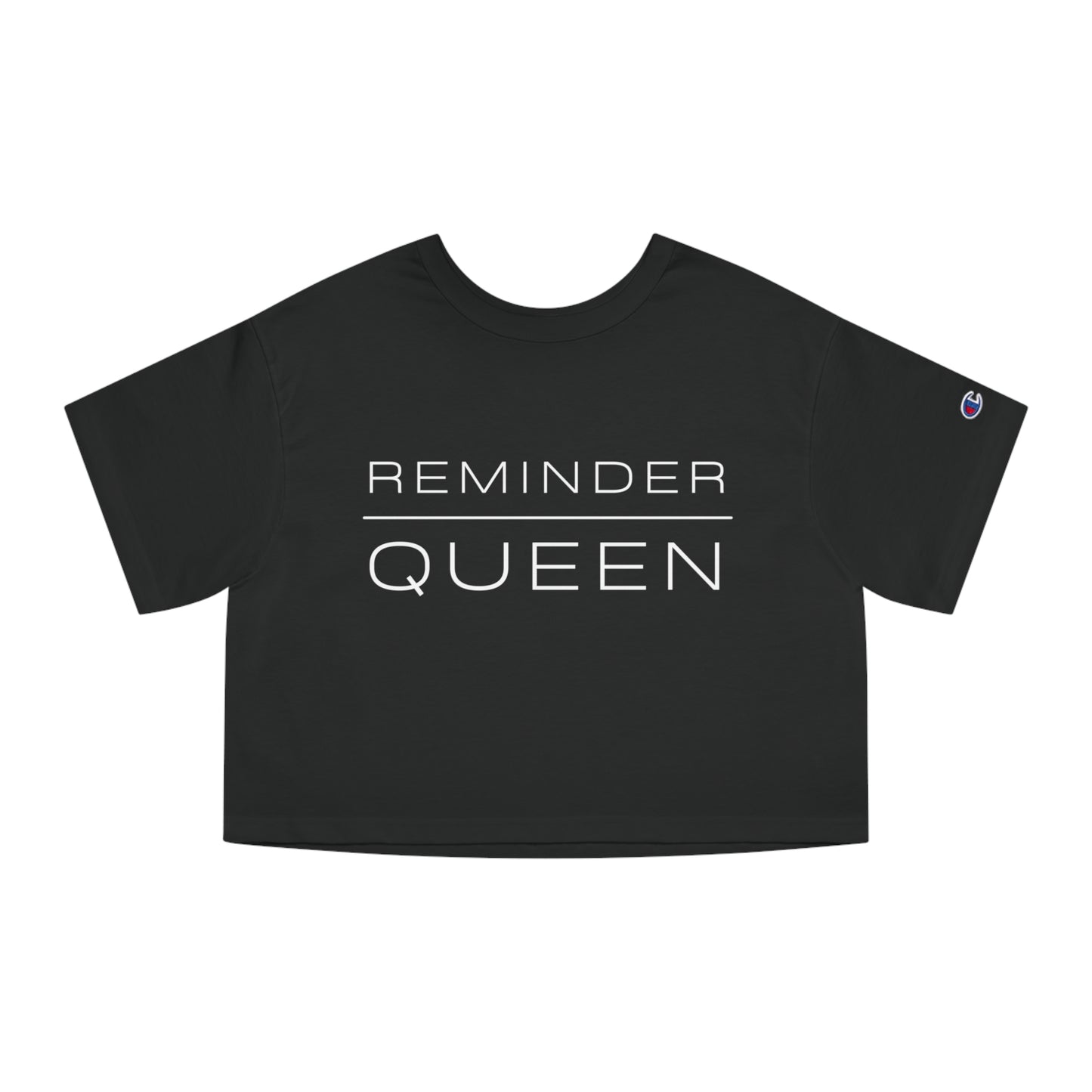 REMINDER QUEEN - Inspirational Motivational Happy Funny Quote - Champion Women's Heritage Cropped T-Shirt