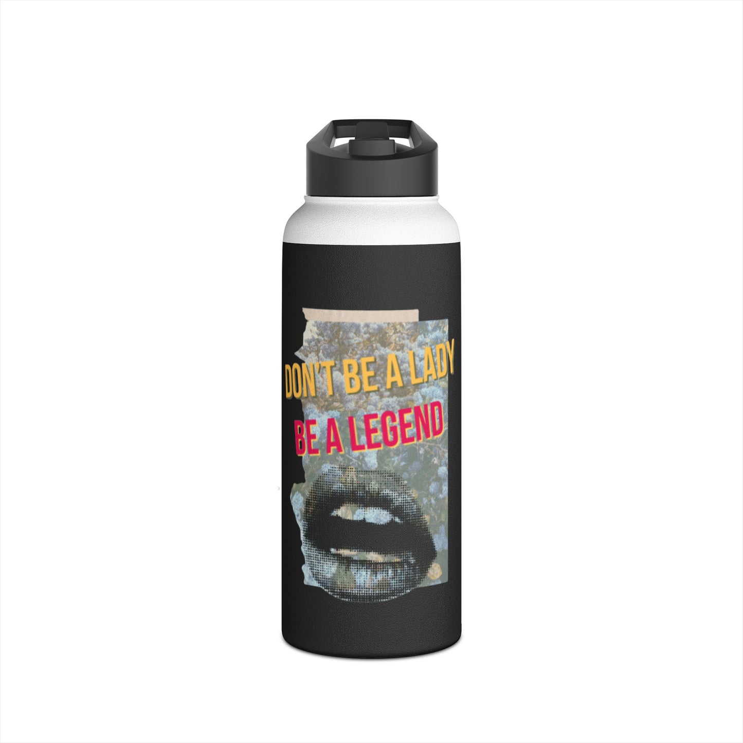 Don't Be a Lady, Be a Legend - Stainless Steel Water Bottle, Standard Lid