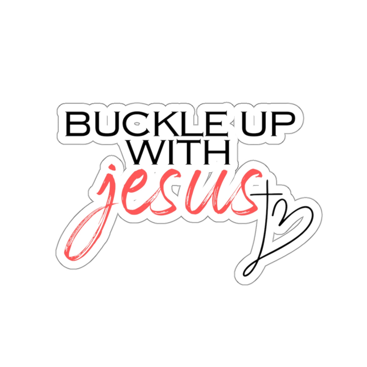 Buckle Up with Jesus - Kiss-Cut Stickers