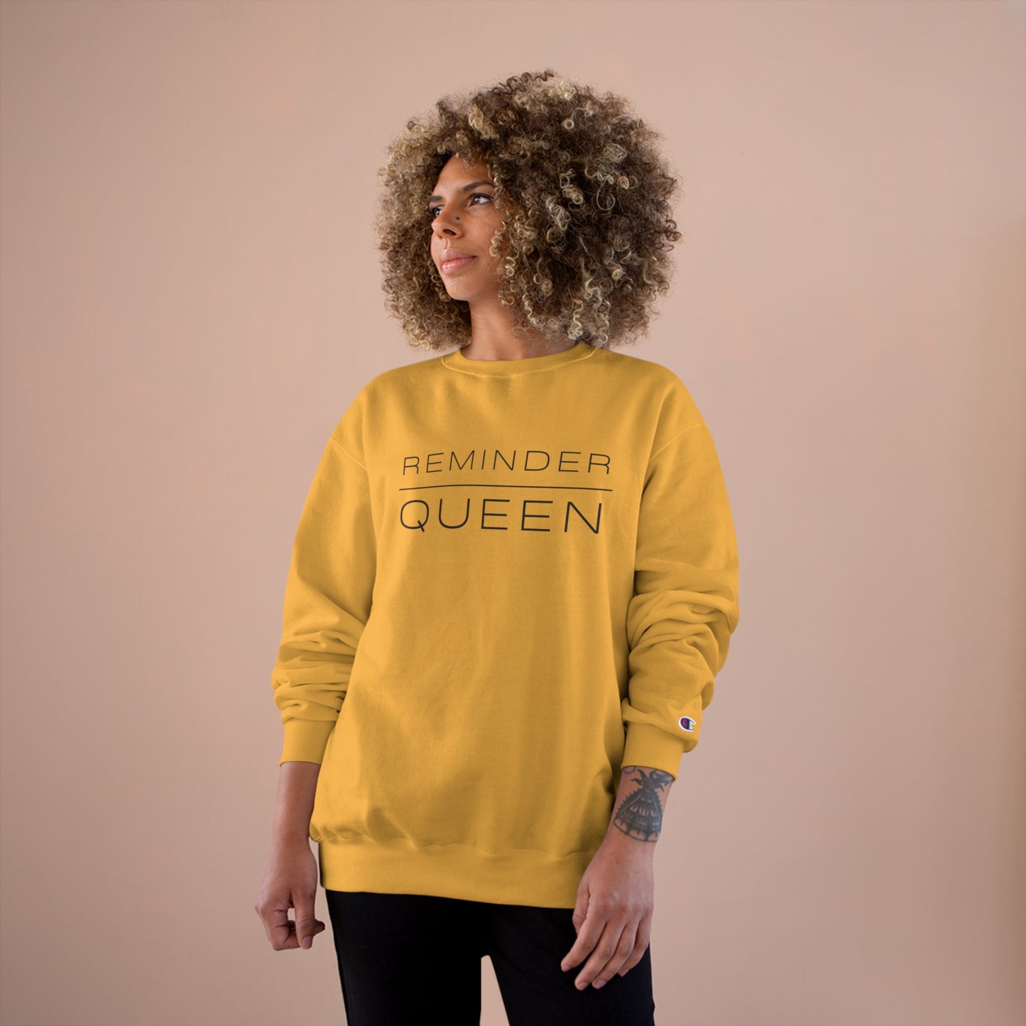 REMINDER QUEEN - Inspirational Motivational Happy Funny Quote - Women's Champion Sweatshirt