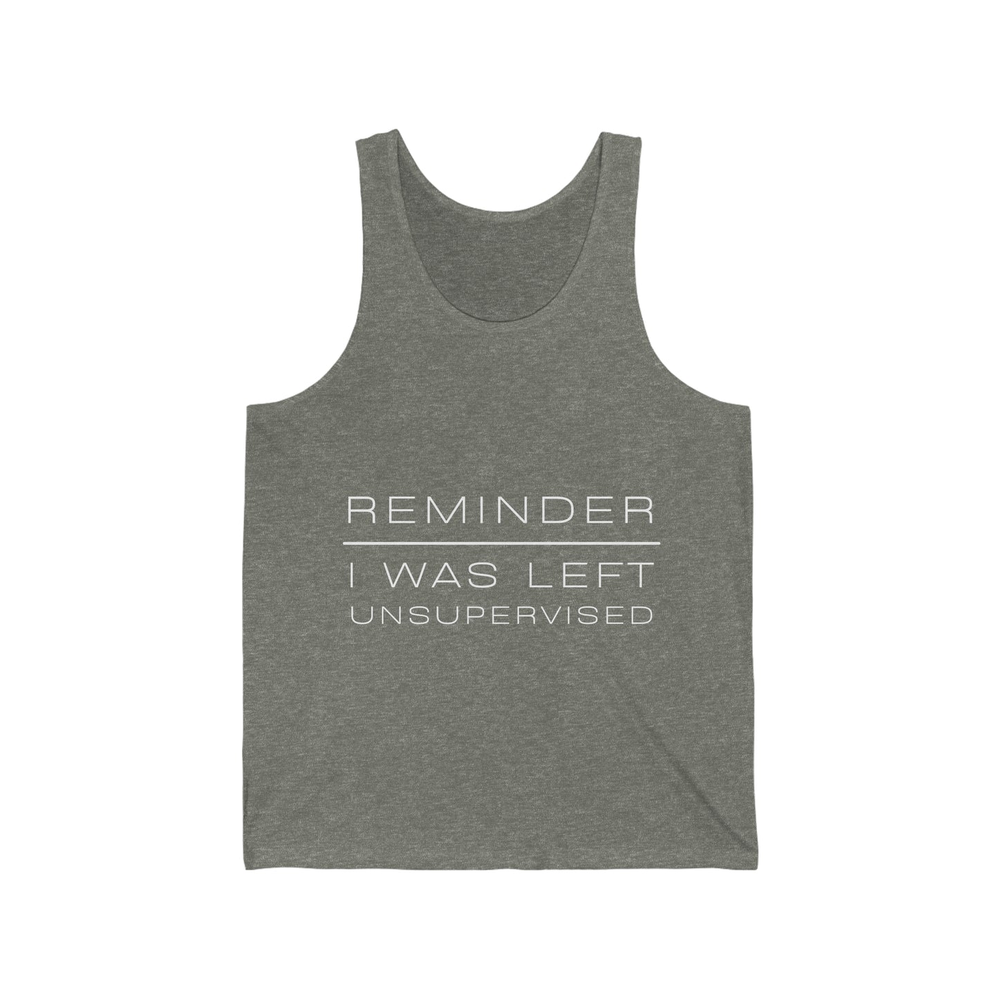 REMINDER I WAS LEFT UNSUPERVISED - Funny Inspirational Motivational Good Vibes Men's Jersey Tank