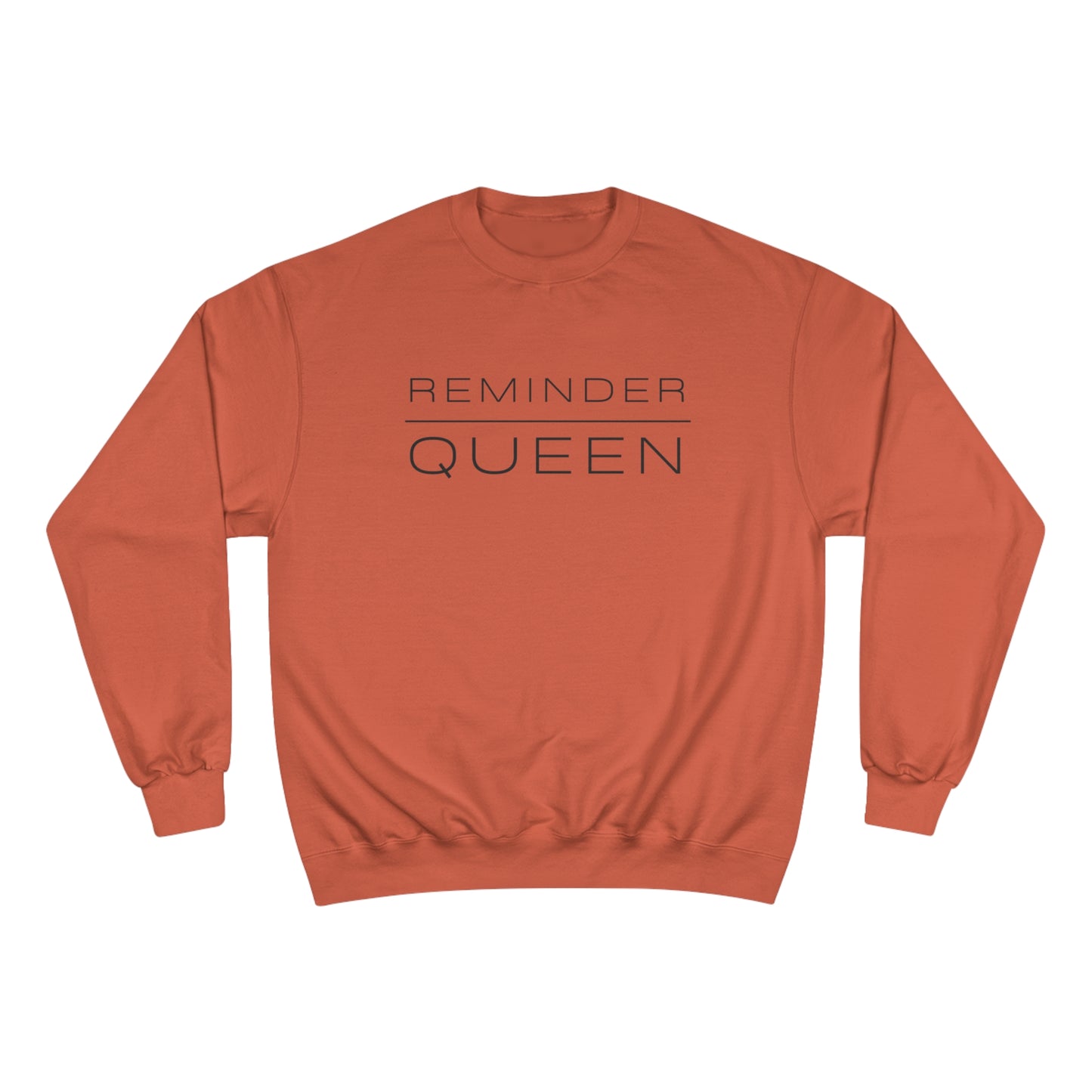 REMINDER QUEEN - Inspirational Motivational Happy Funny Quote - Women's Champion Sweatshirt