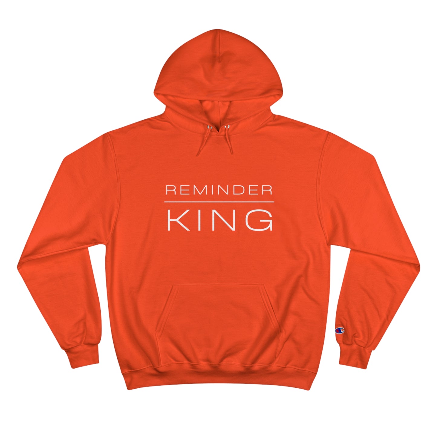 REMINDER KING - Inspirational Motivational Happy Funny Quote - Men's Champion Hoodie