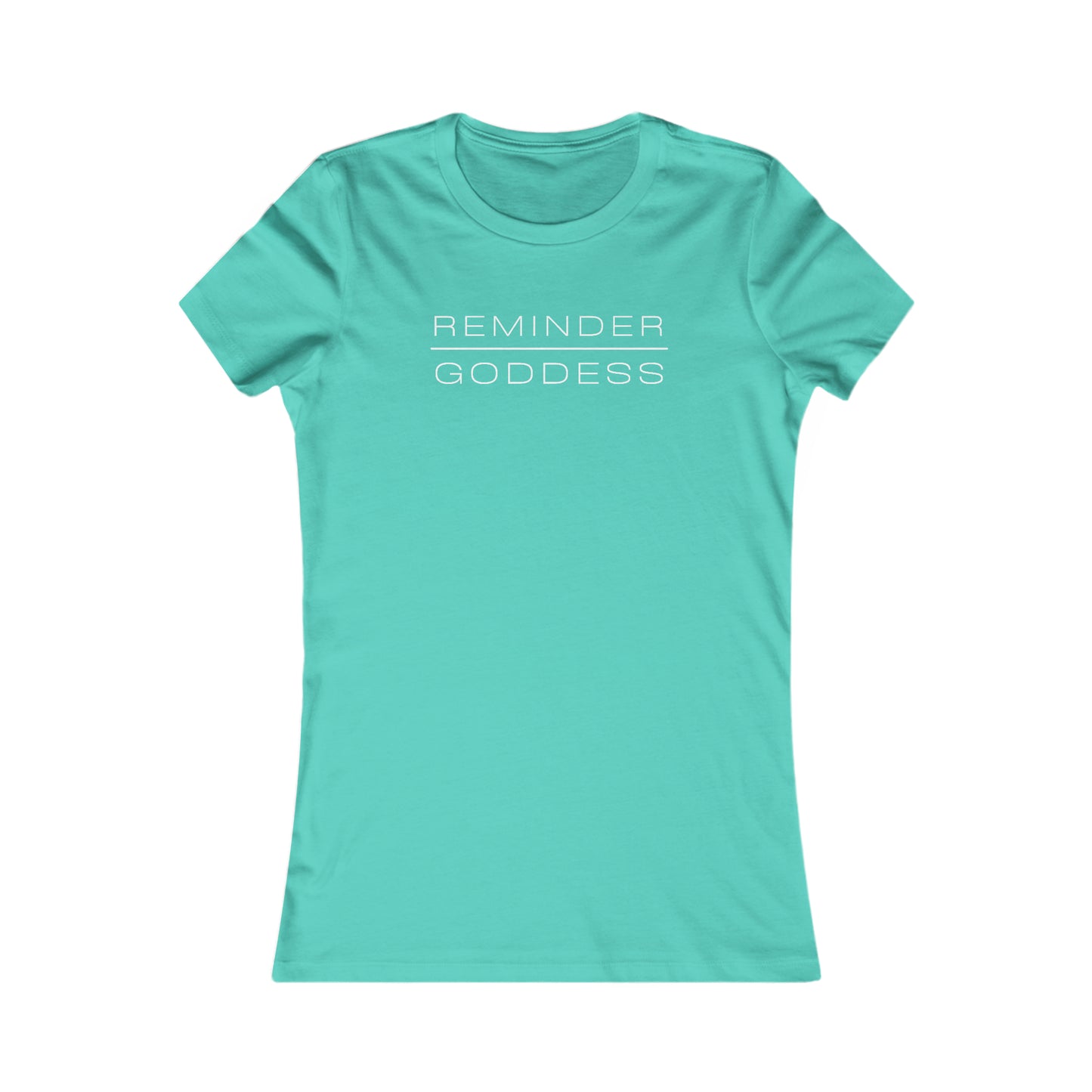 REMINDER GODDESS - Inspirational Motivational Happy Funny Quote - Double-Sided Women's Favorite Tee