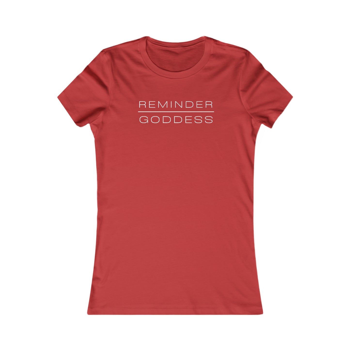 REMINDER GODDESS - Inspirational Motivational Happy Funny Quote - Double-Sided Women's Favorite Tee