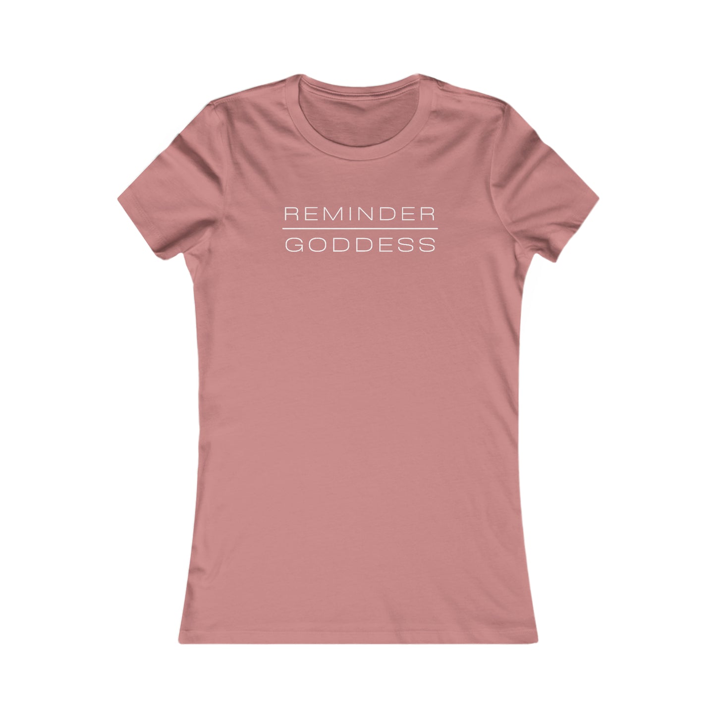 REMINDER GODDESS - Inspirational Motivational Happy Funny Quote - Double-Sided Women's Favorite Tee