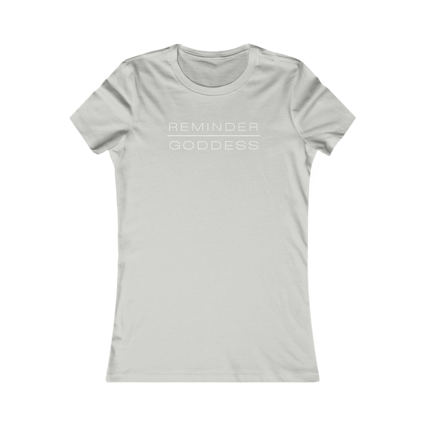 REMINDER GODDESS - Inspirational Motivational Happy Funny Quote - Double-Sided Women's Favorite Tee