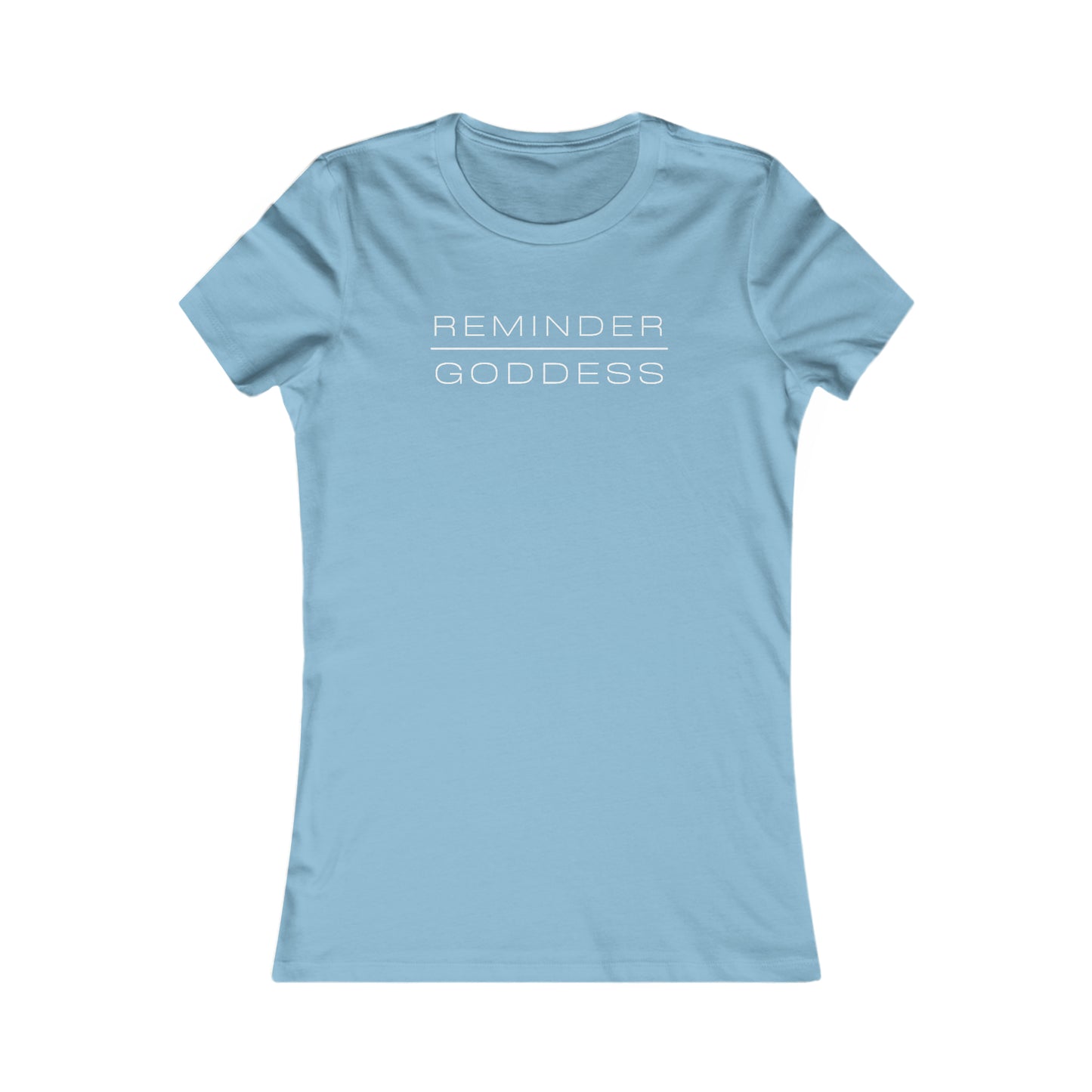 REMINDER GODDESS - Inspirational Motivational Happy Funny Quote - Double-Sided Women's Favorite Tee