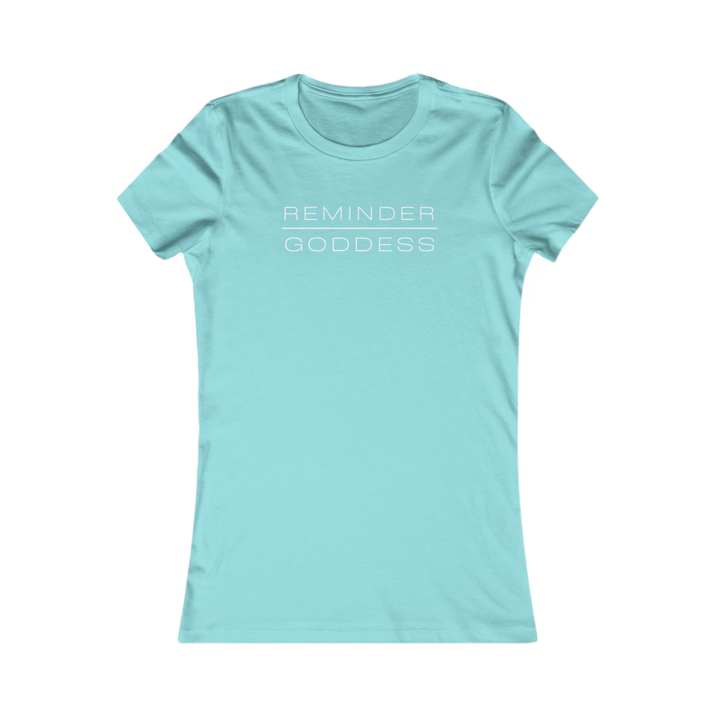 REMINDER GODDESS - Inspirational Motivational Happy Funny Quote - Double-Sided Women's Favorite Tee