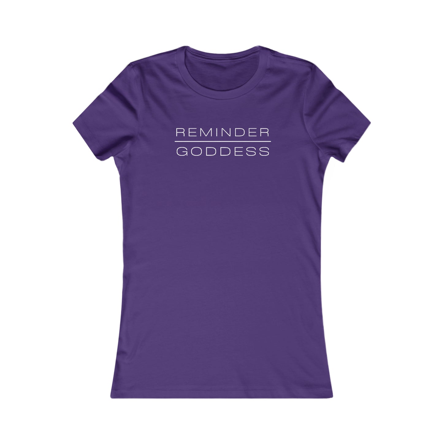 REMINDER GODDESS - Inspirational Motivational Happy Funny Quote - Double-Sided Women's Favorite Tee