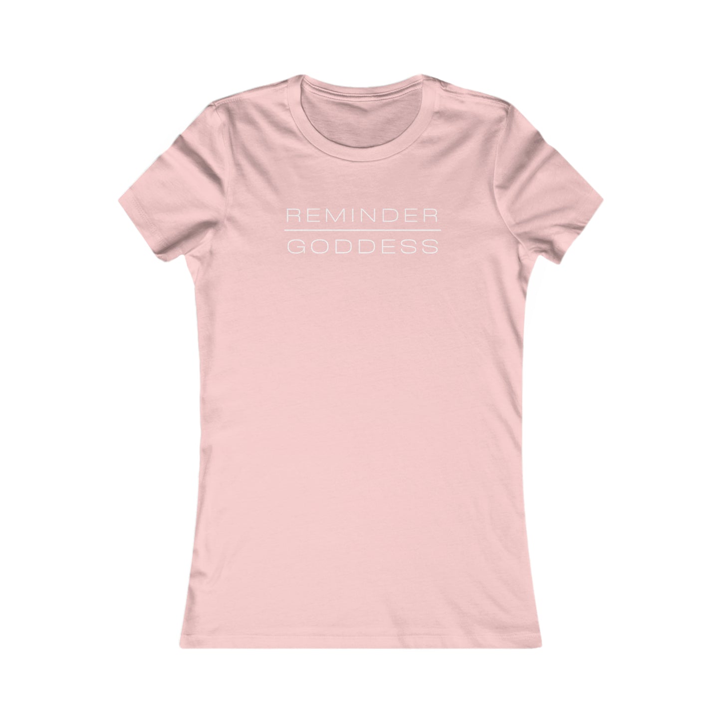 REMINDER GODDESS - Inspirational Motivational Happy Funny Quote - Double-Sided Women's Favorite Tee