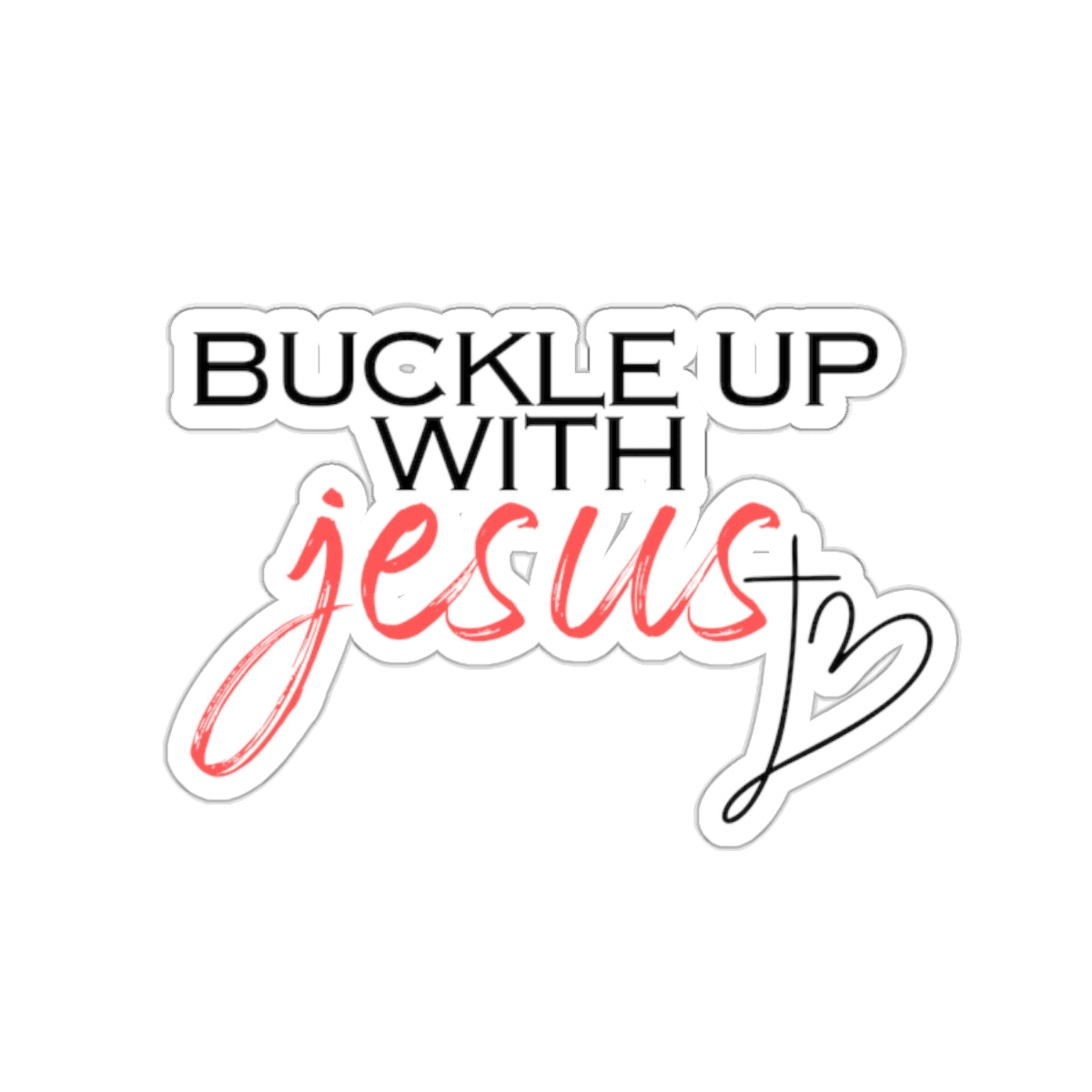 Buckle Up with Jesus - Kiss-Cut Stickers