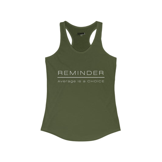 REMINDER - Average is a Choice - Women's Ideal Racerback Tank