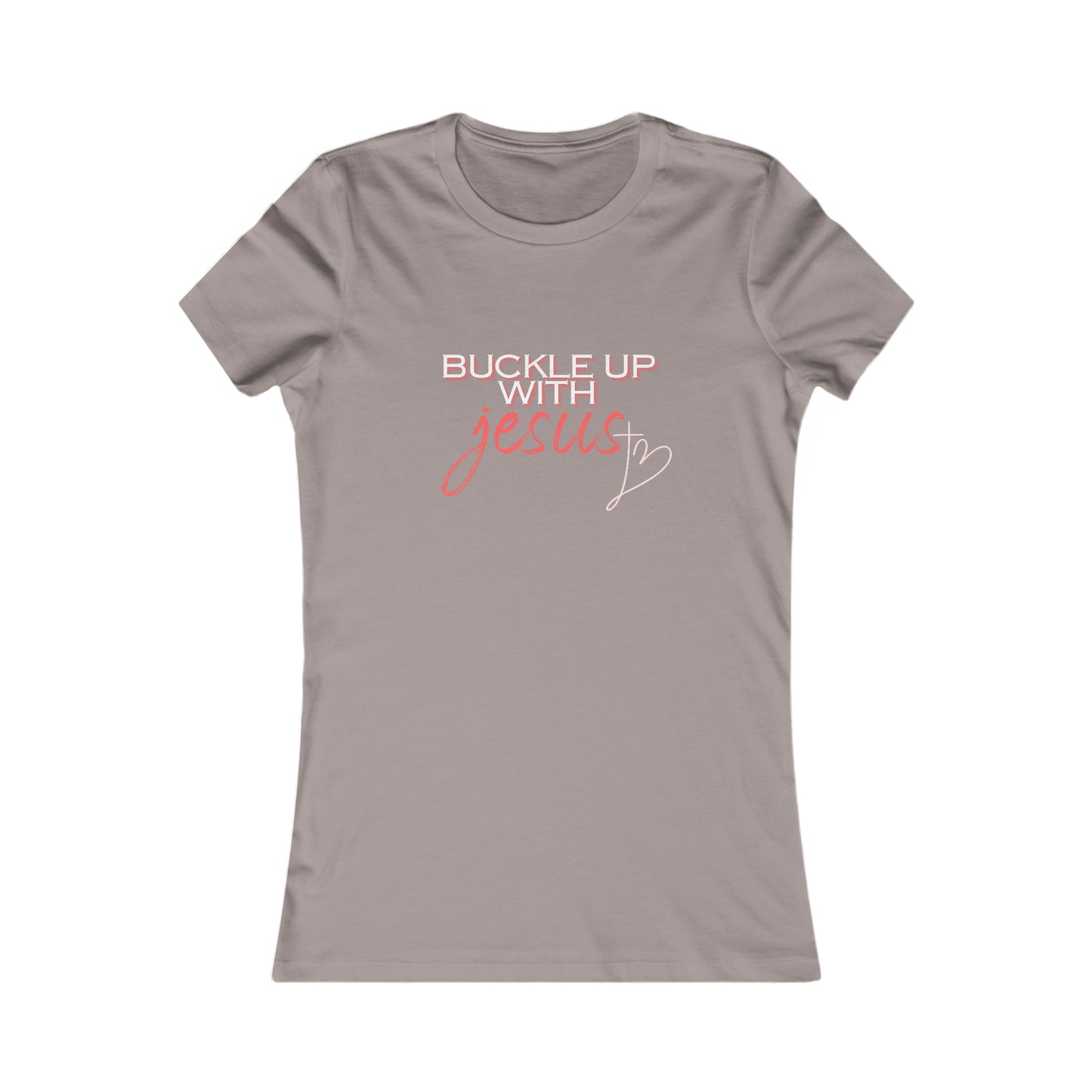 Buckle Up with Jesus - Women's Favorite Tee