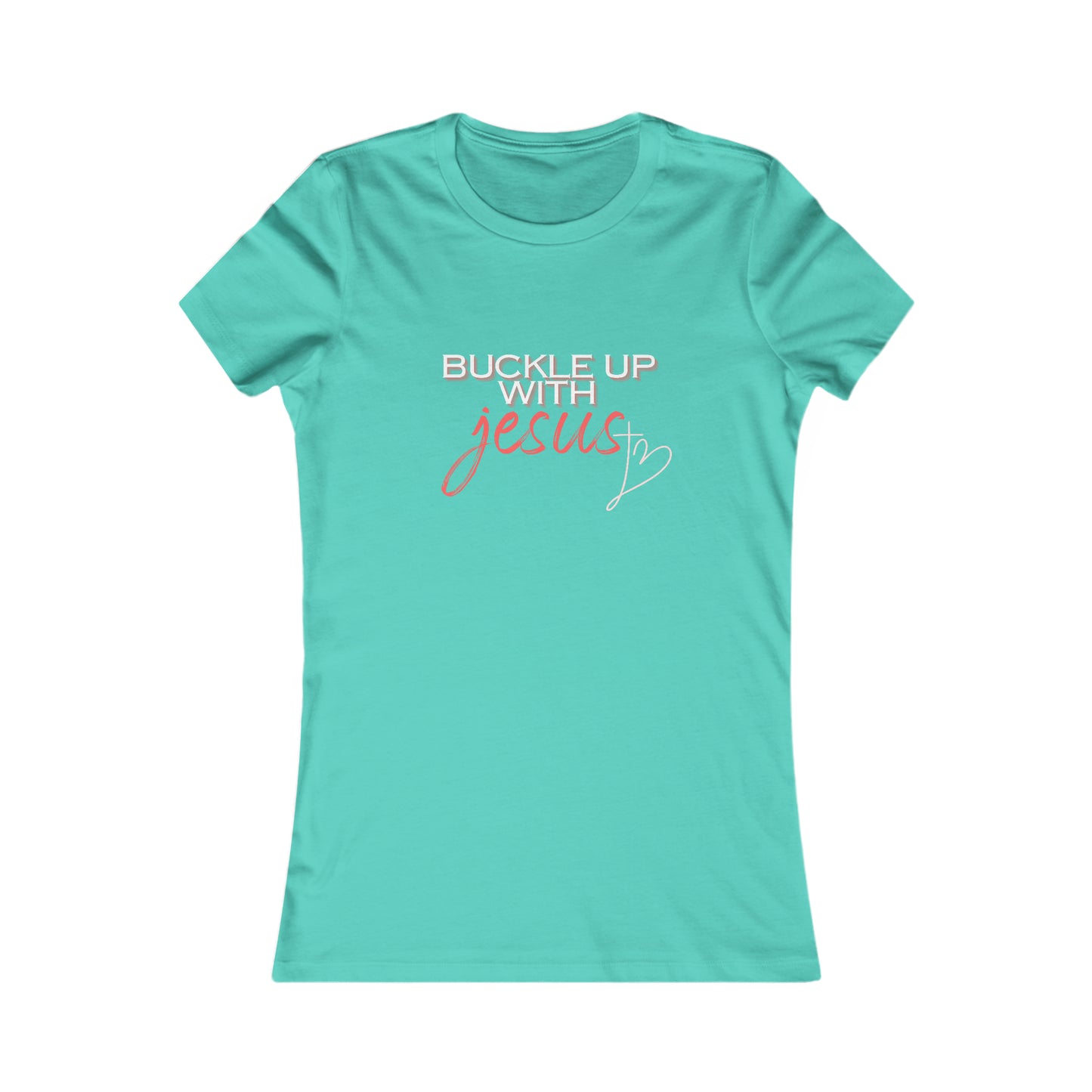 Buckle Up with Jesus - Women's Favorite Tee